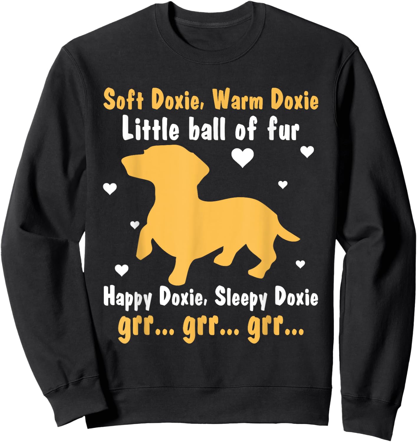 Soft Doxie Warm Doxie Little Ball Of Fur Happy Doxie Sweatshirt - Sweatshirt | Black