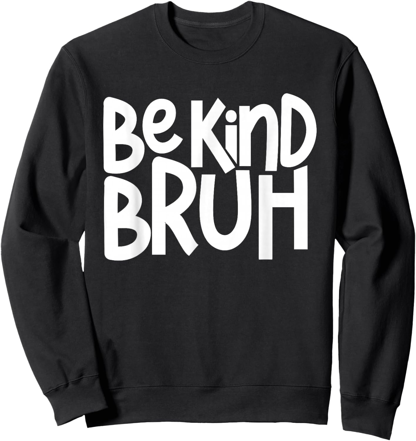 Be Kind Bruh Anti Bullying Kindness Week Unity Day Sweatshirt - Sweatshirt | Black