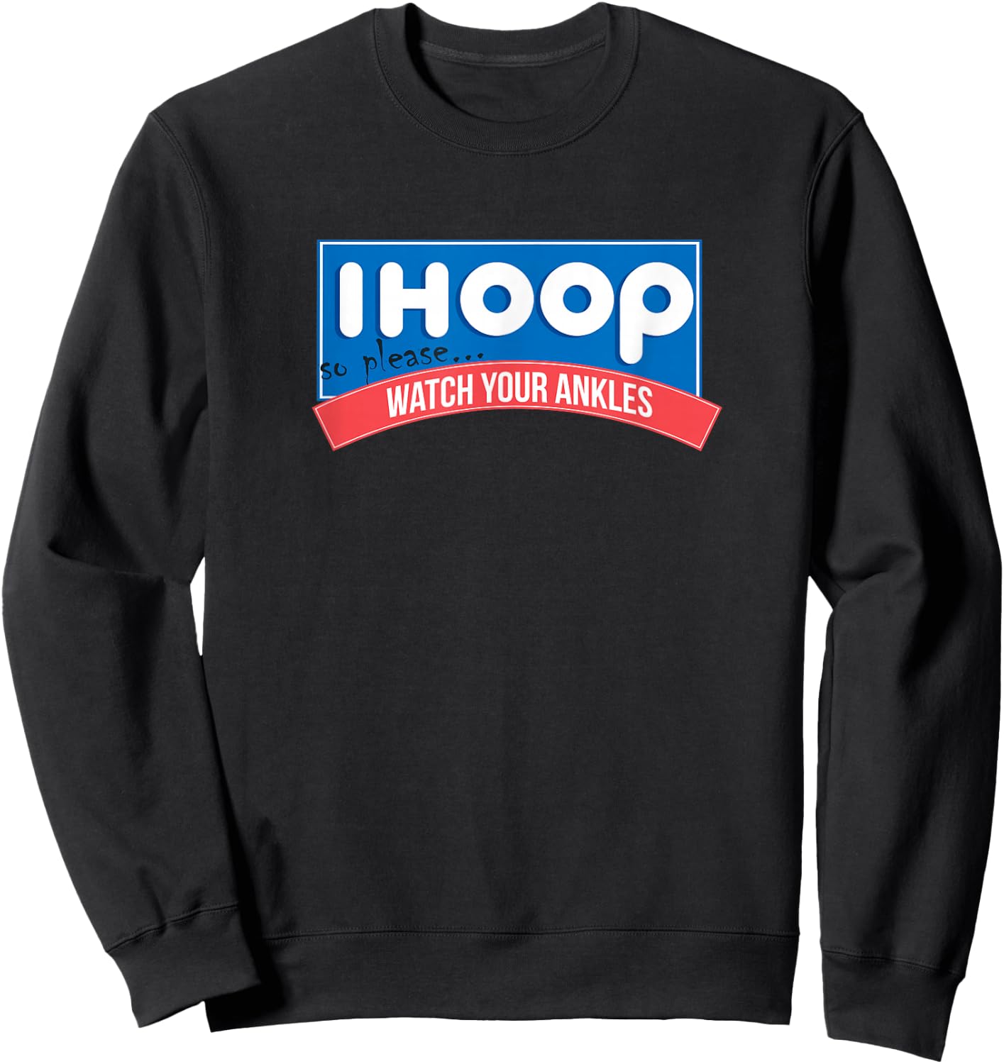 Watch Your Ankles Ihoop Basketball Shirt Sweatshirt - Sweatshirt | Black