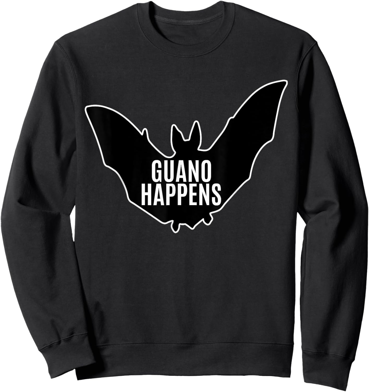 Guano Happens - Funny Bat Poop Quote Sweatshirt - Sweatshirt | Black