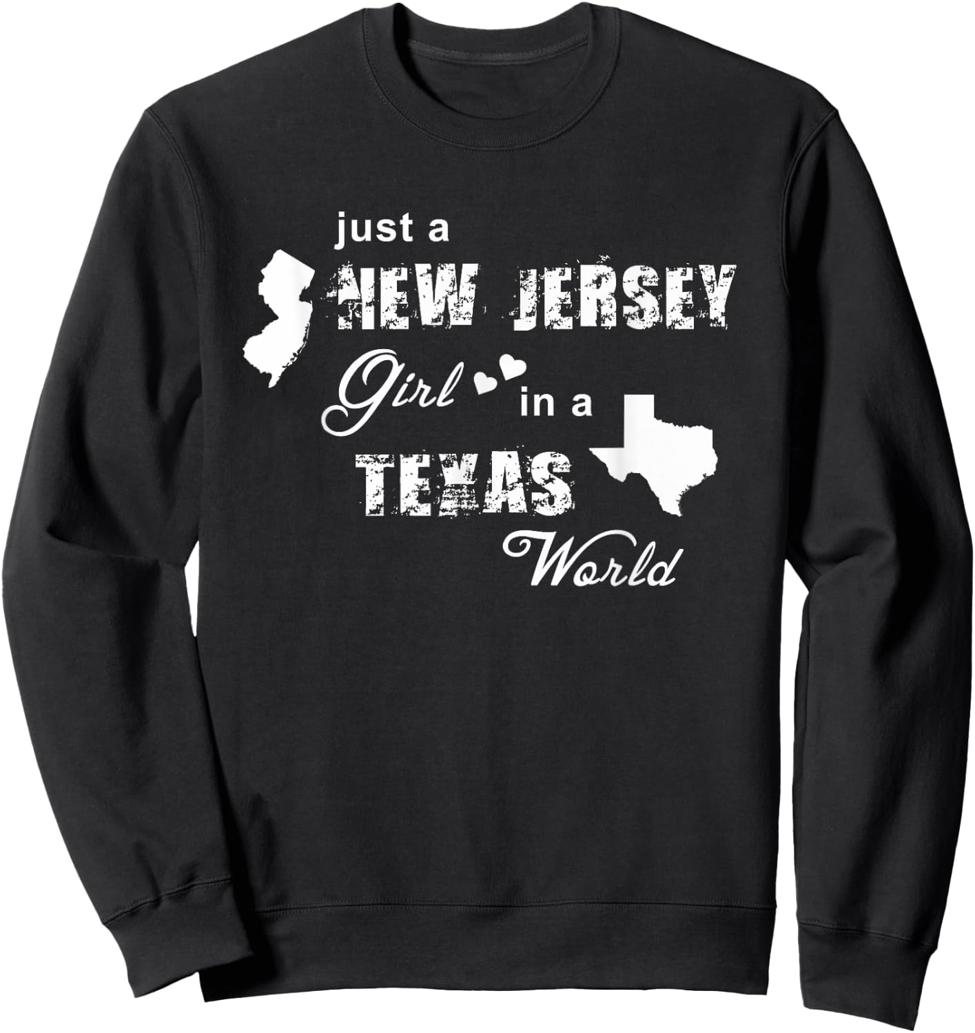 Just a New Jersey girl in a Texas world t shirt printing Sweatshirt - Sweatshirt | Black