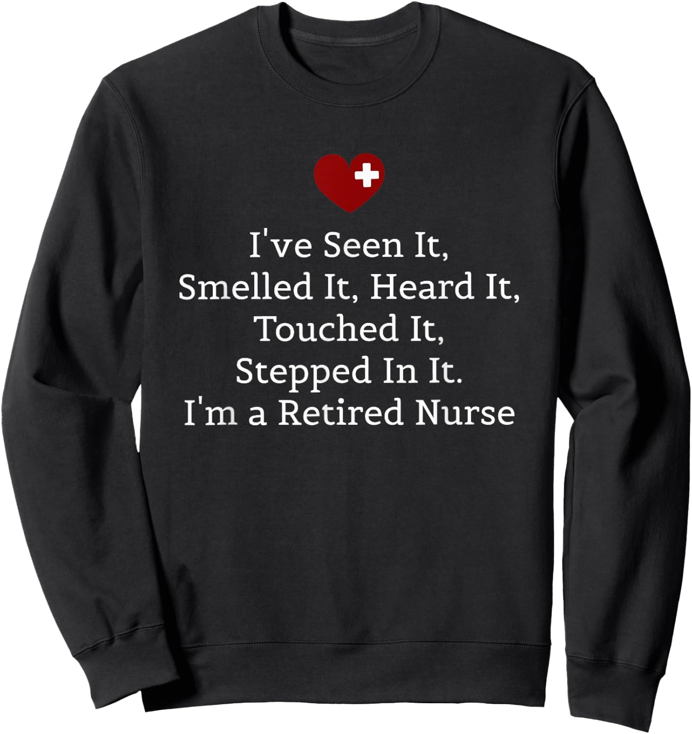 Funny Nurse Retirement Shirt, Retired Nurse T Shirt Gifts Sweatshirt - Sweatshirt | Black