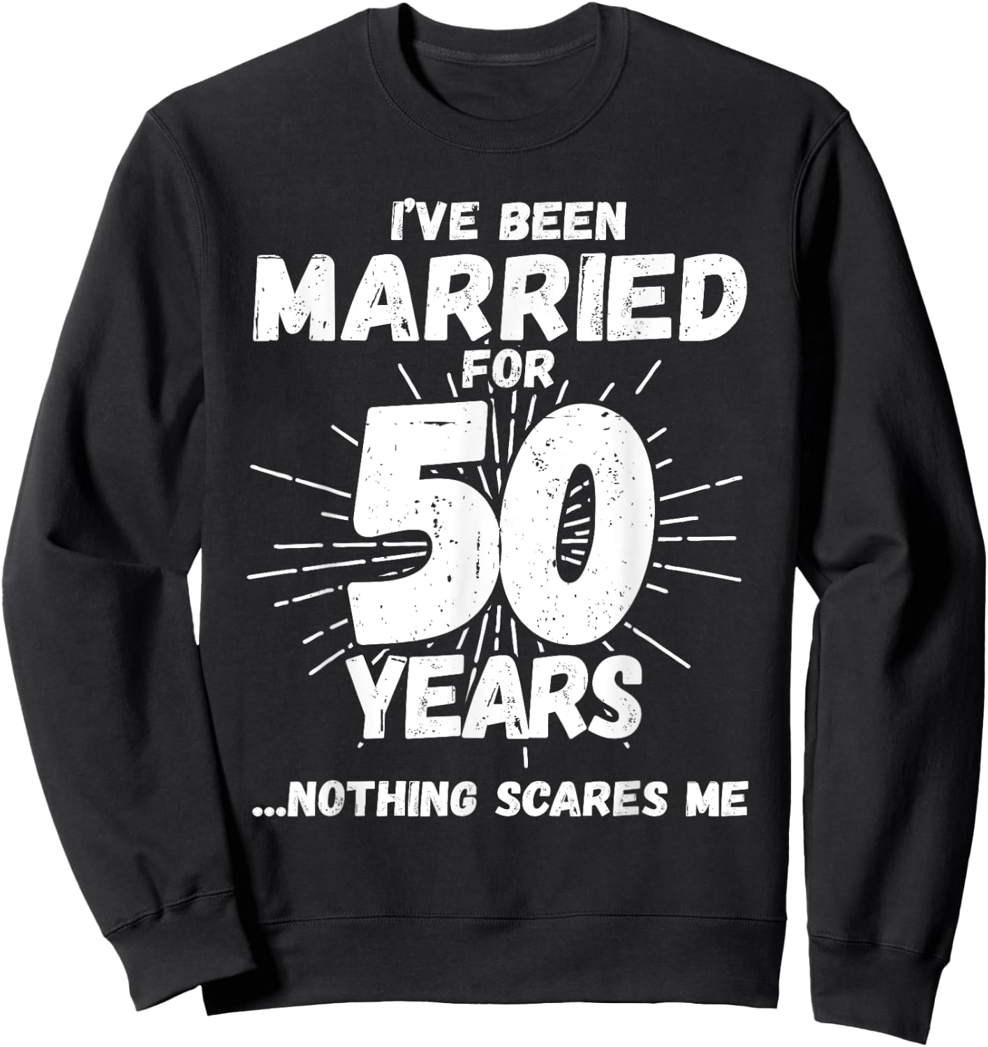 Couples Married 50 Years - Funny 50th Wedding Anniversary Sweatshirt - Sweatshirt | Black