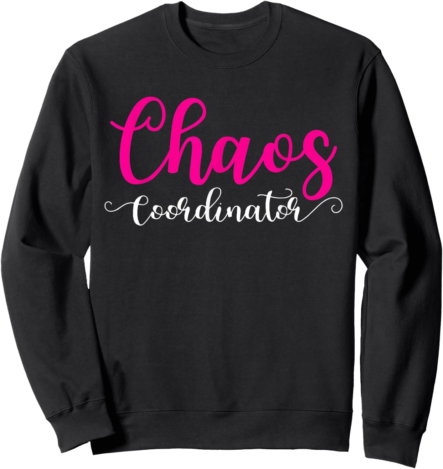 Chaos Coordinator Shirt For Mom Sweatshirt - Sweatshirt | Black