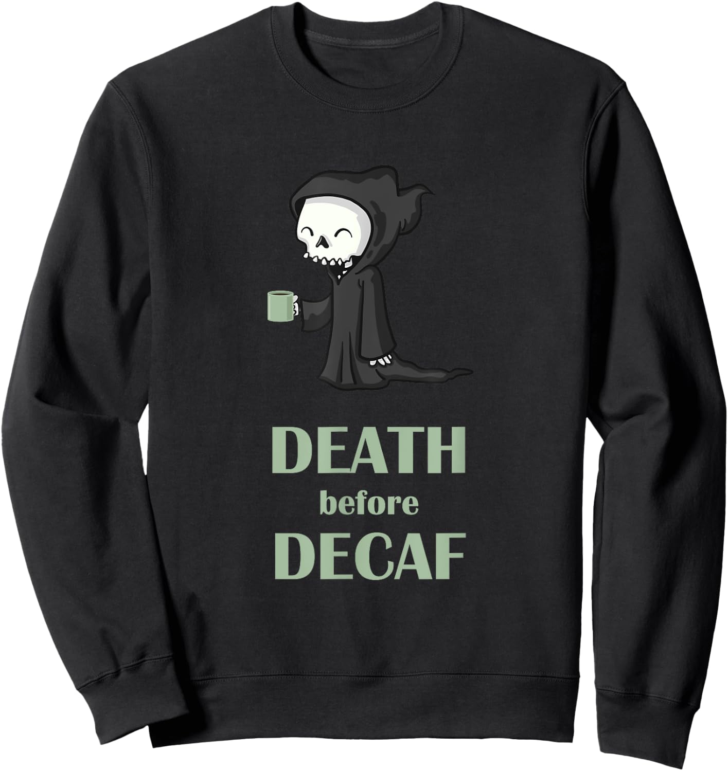 Death Before Decaf T shirt Skeleton Sweatshirt - Sweatshirt | Black