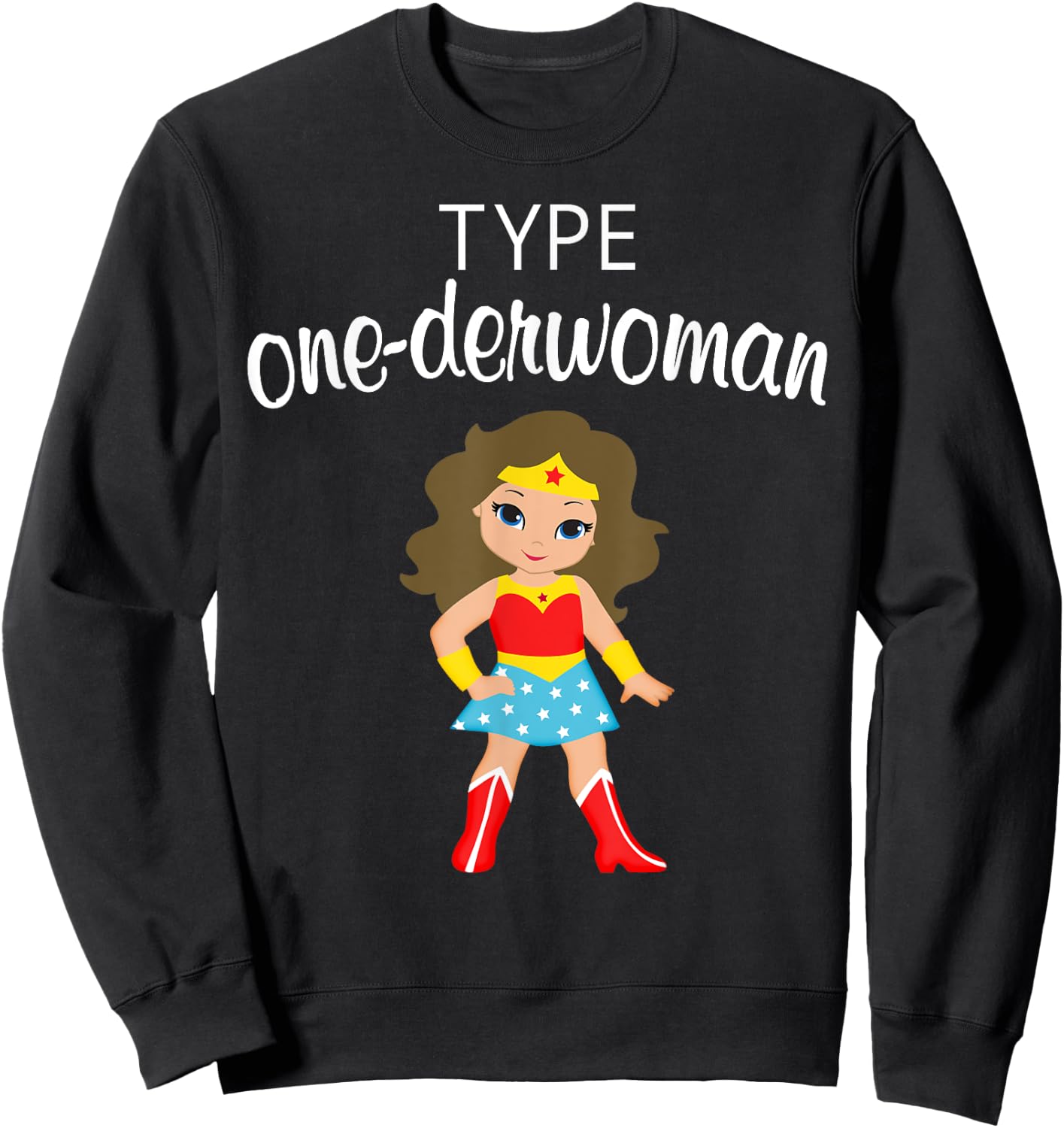Type One Diabetes Girl T Shirt T1D One-derwoman Sweatshirt - Sweatshirt | Black