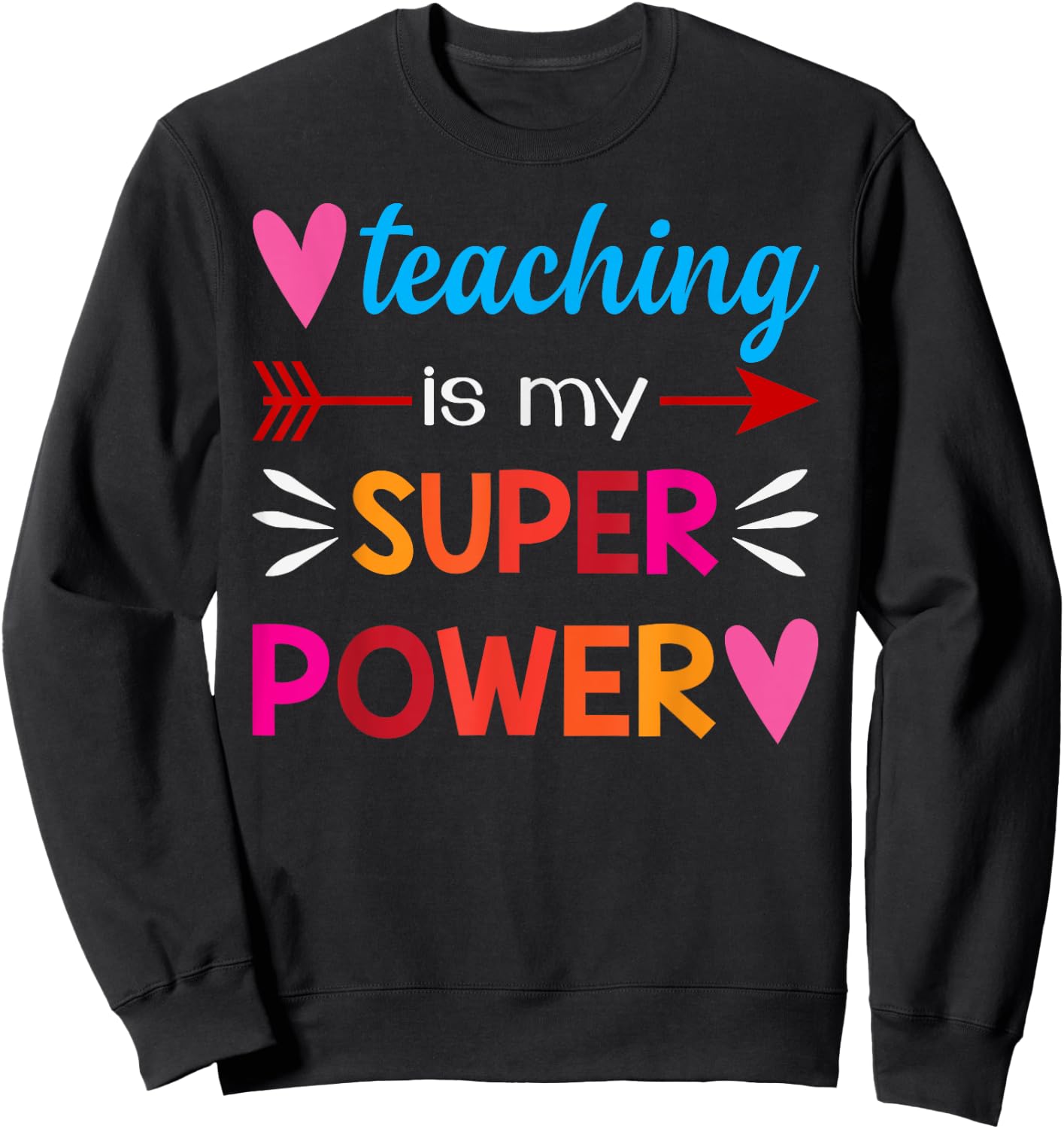 Teaching Is My Super Power Gifts Sweatshirt - Sweatshirt | Black