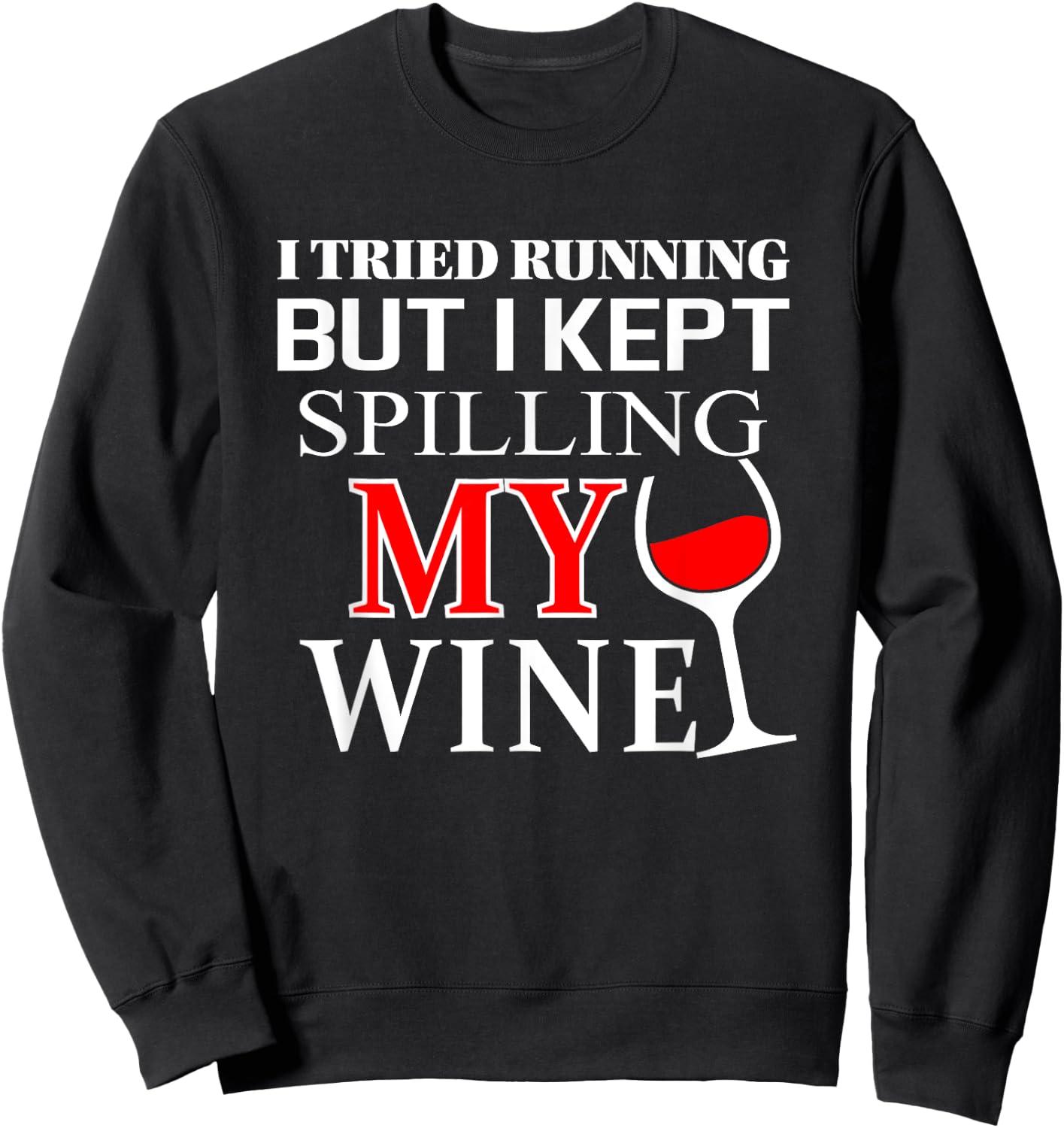 I tried Running but I Kept Spilling My Wine | funny Sweatshirt - Sweatshirt | Black