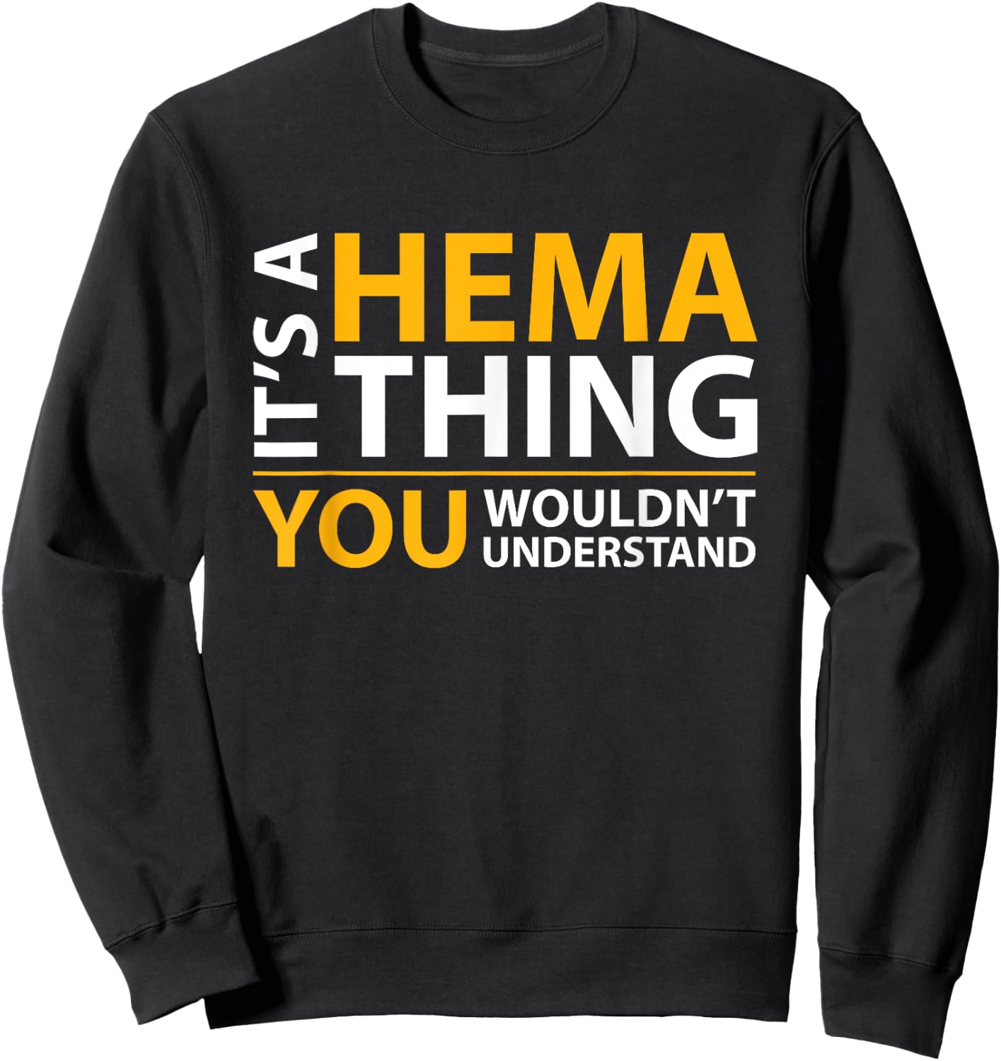 It's a Hema Thing You Wouldn't Understand Sweatshirt - Sweatshirt | Black