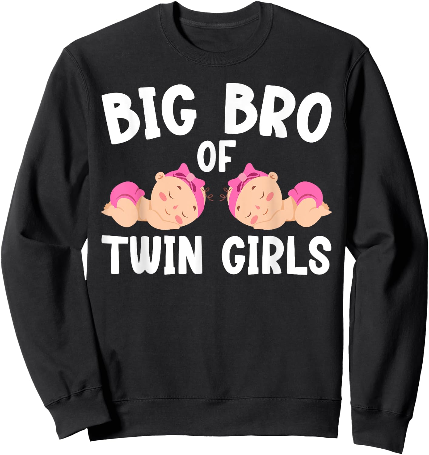 Big Bro Of Twin Girls Big Bro Of Twins Big Twin Brother Sweatshirt - Sweatshirt | Black