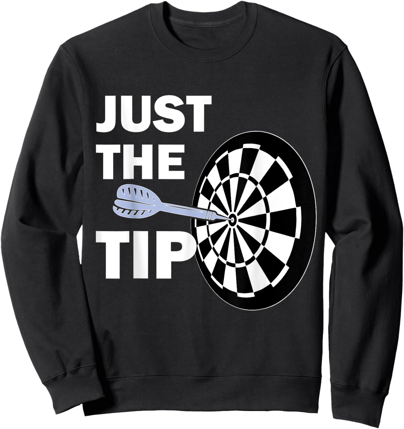 Just the Tip Please Darts Shirt Dart Player Team League Gift Sweatshirt - Sweatshirt | Black