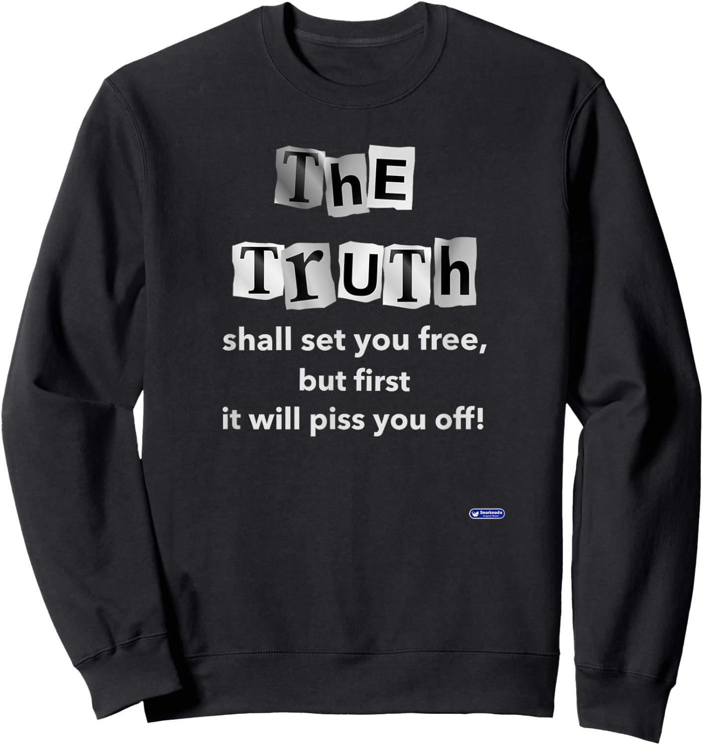 The Truth shall set you free but first it will piss you off Sweatshirt - Sweatshirt | Black