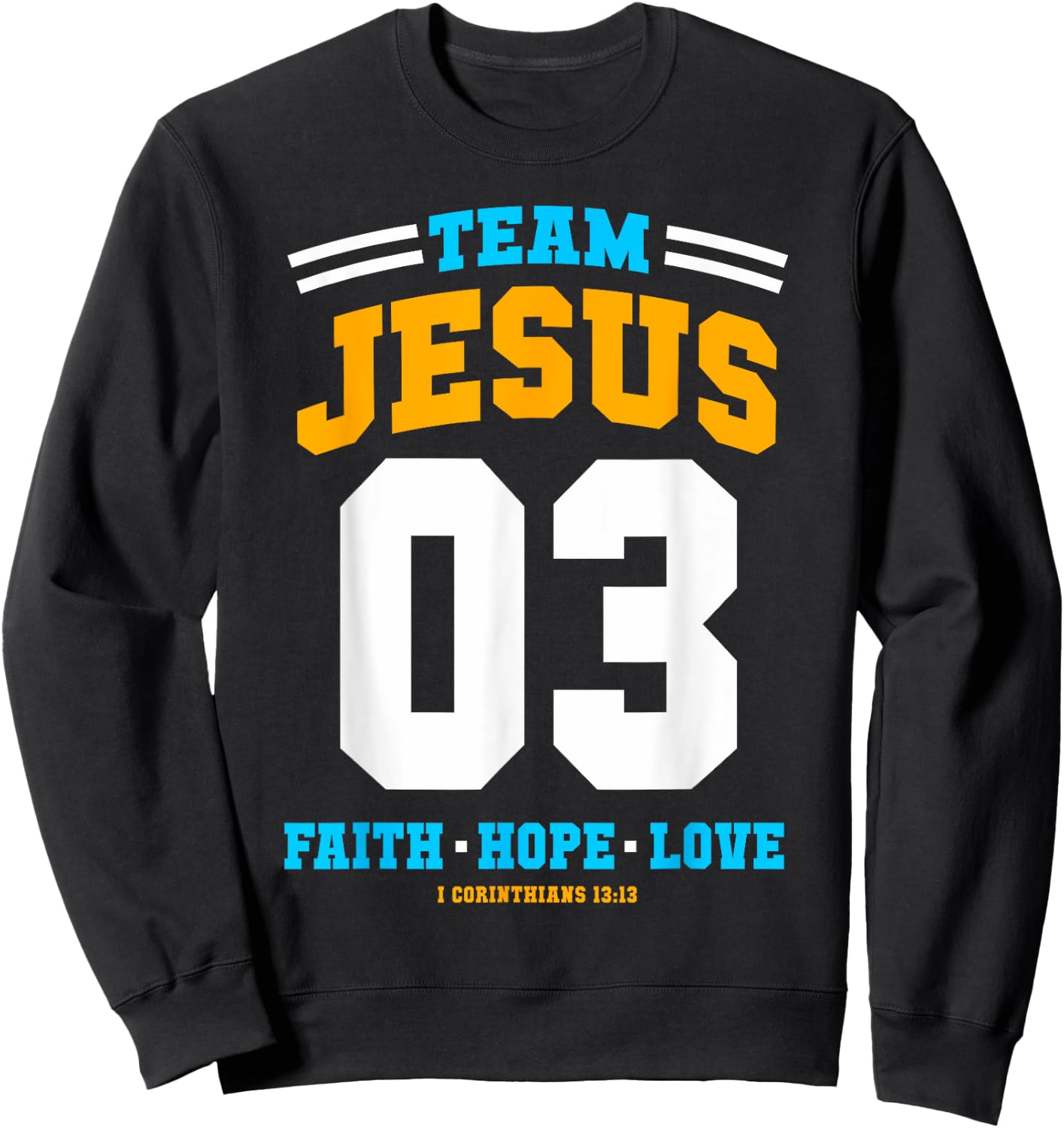 Christian gift Team Jesus 03 Faith Hope Love Christmas gift Sweatshirt - Sweatshirt | Black