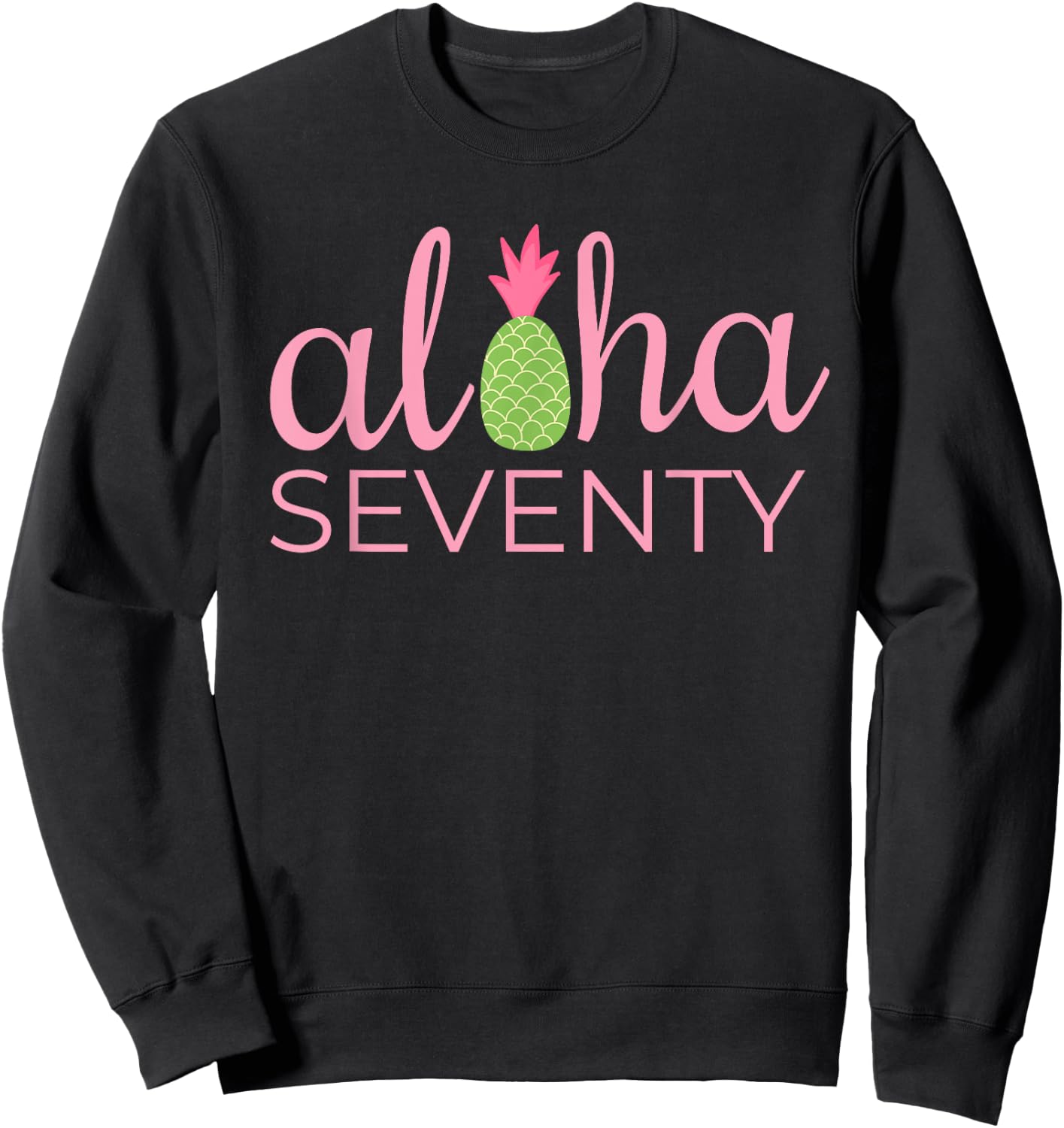70th Birthday Aloha Beach Tropical Vacation Party Funny Gift Men Women Sweatshirt - Sweatshirt | Black