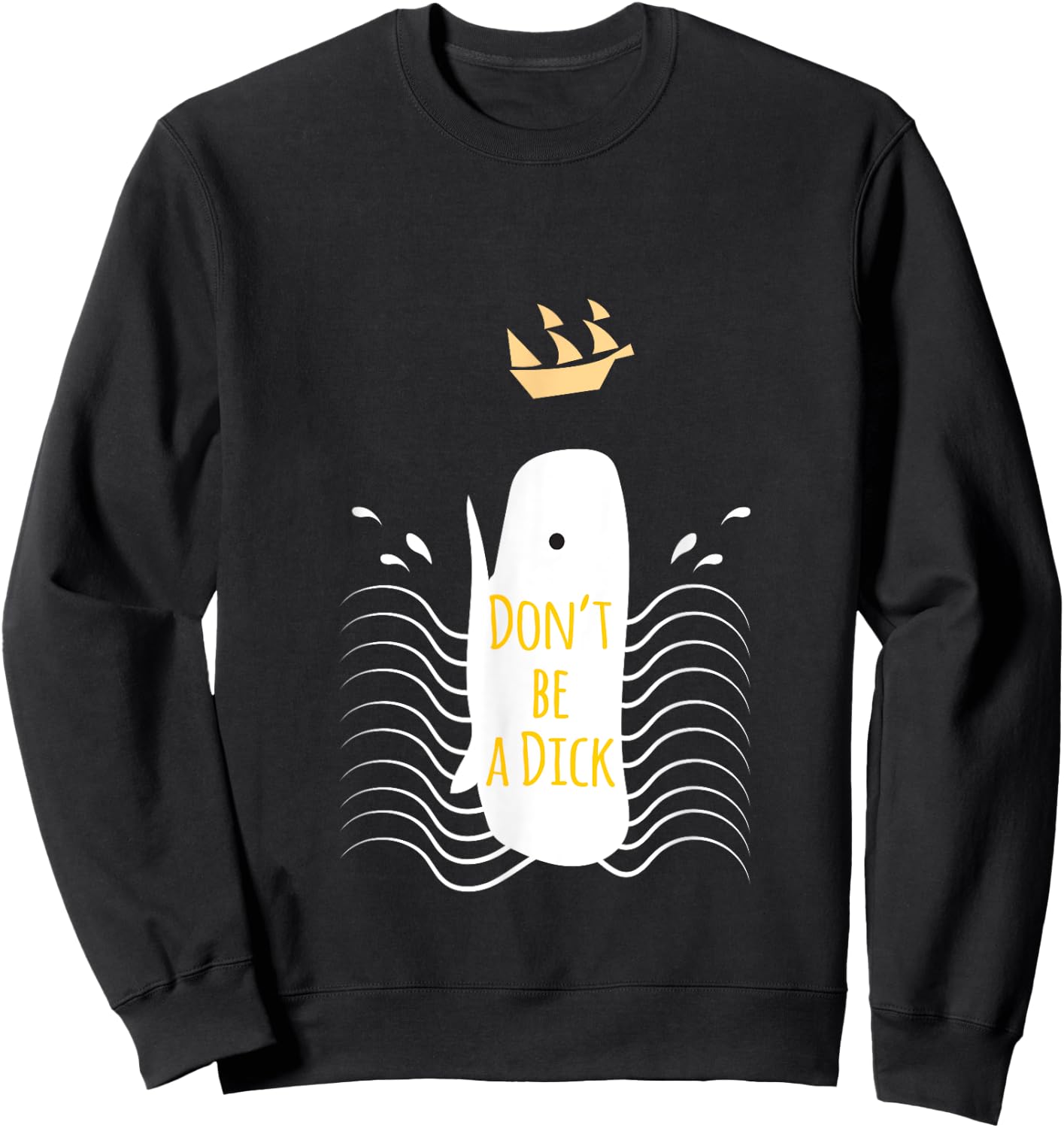 Dont Be a Dick Whale Attack Sweatshirt - Sweatshirt | Black