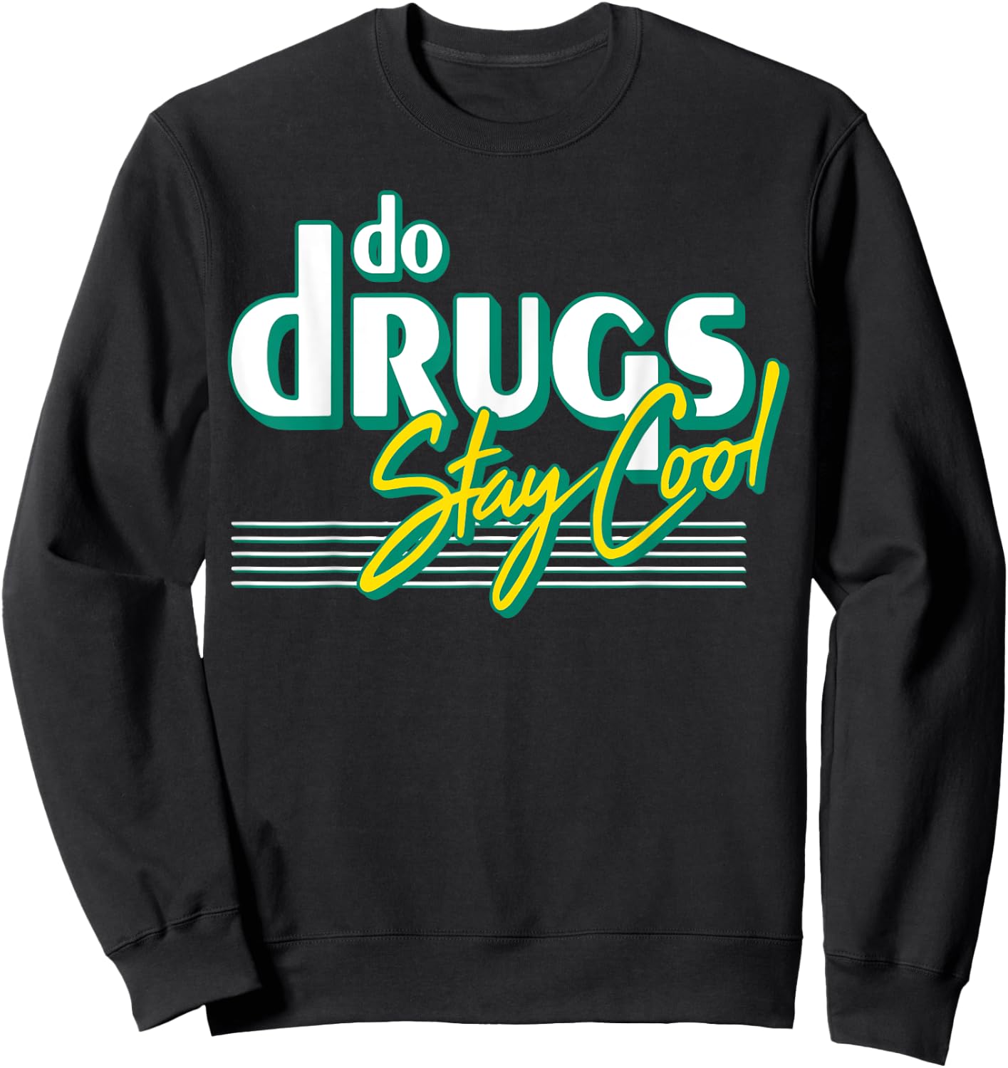 Do Drugs Stay Cool Sweatshirt - Sweatshirt | Black