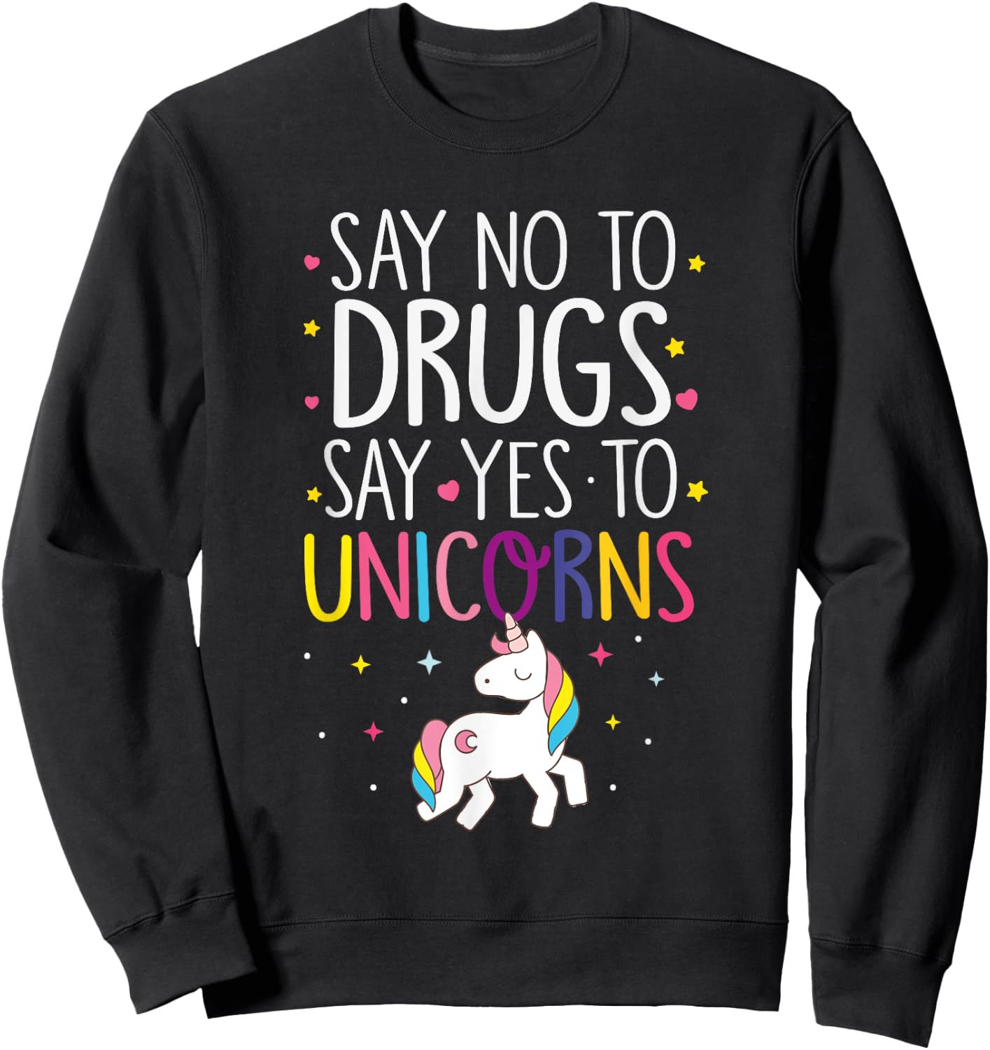 Funny Say No To Drugs Say Yes To Unicorns Sweatshirt - Sweatshirt | Black