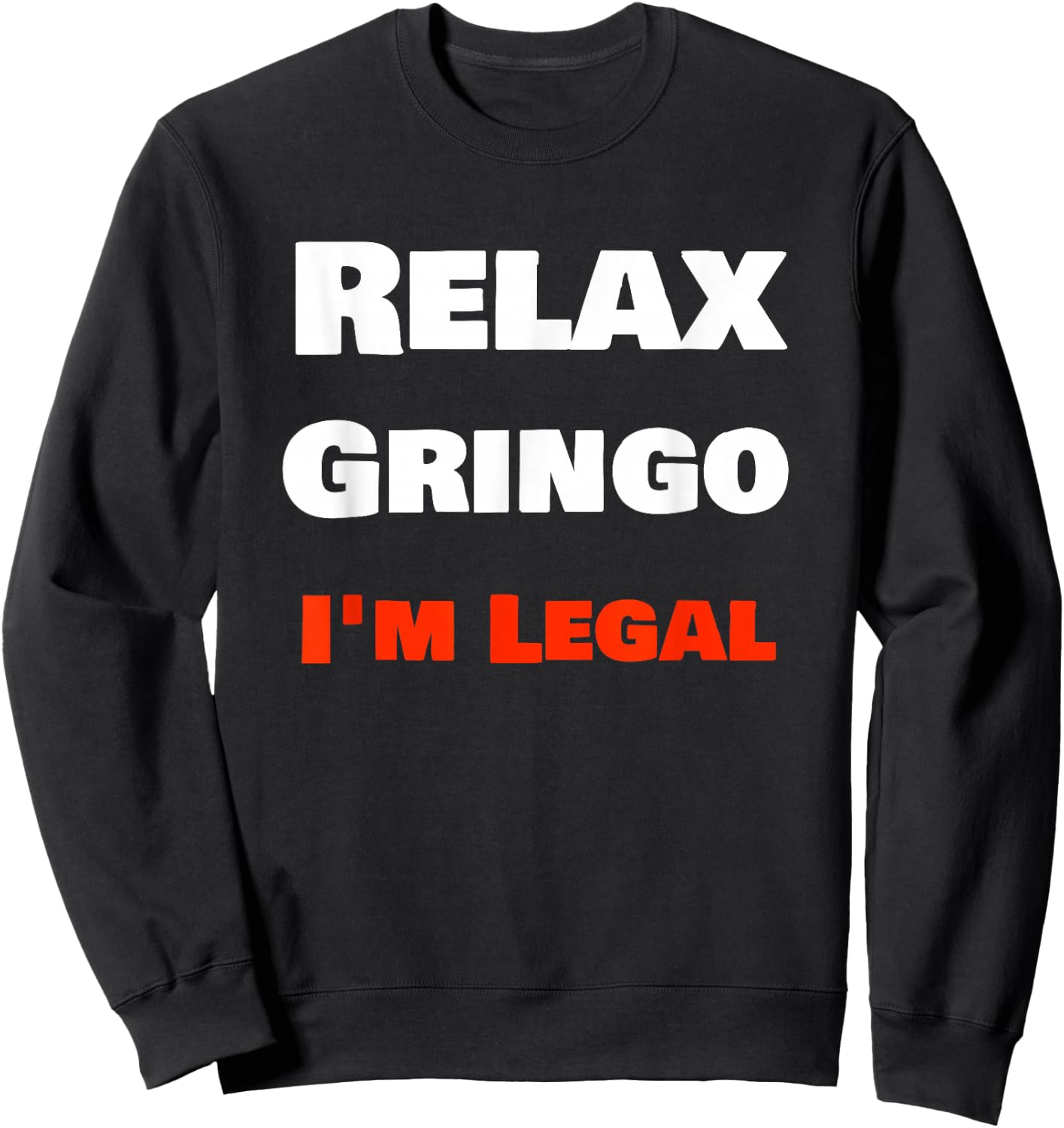 "Relax Gringo I'm Legal" Funny Cholo Chola Design Sweatshirt - Sweatshirt | Black