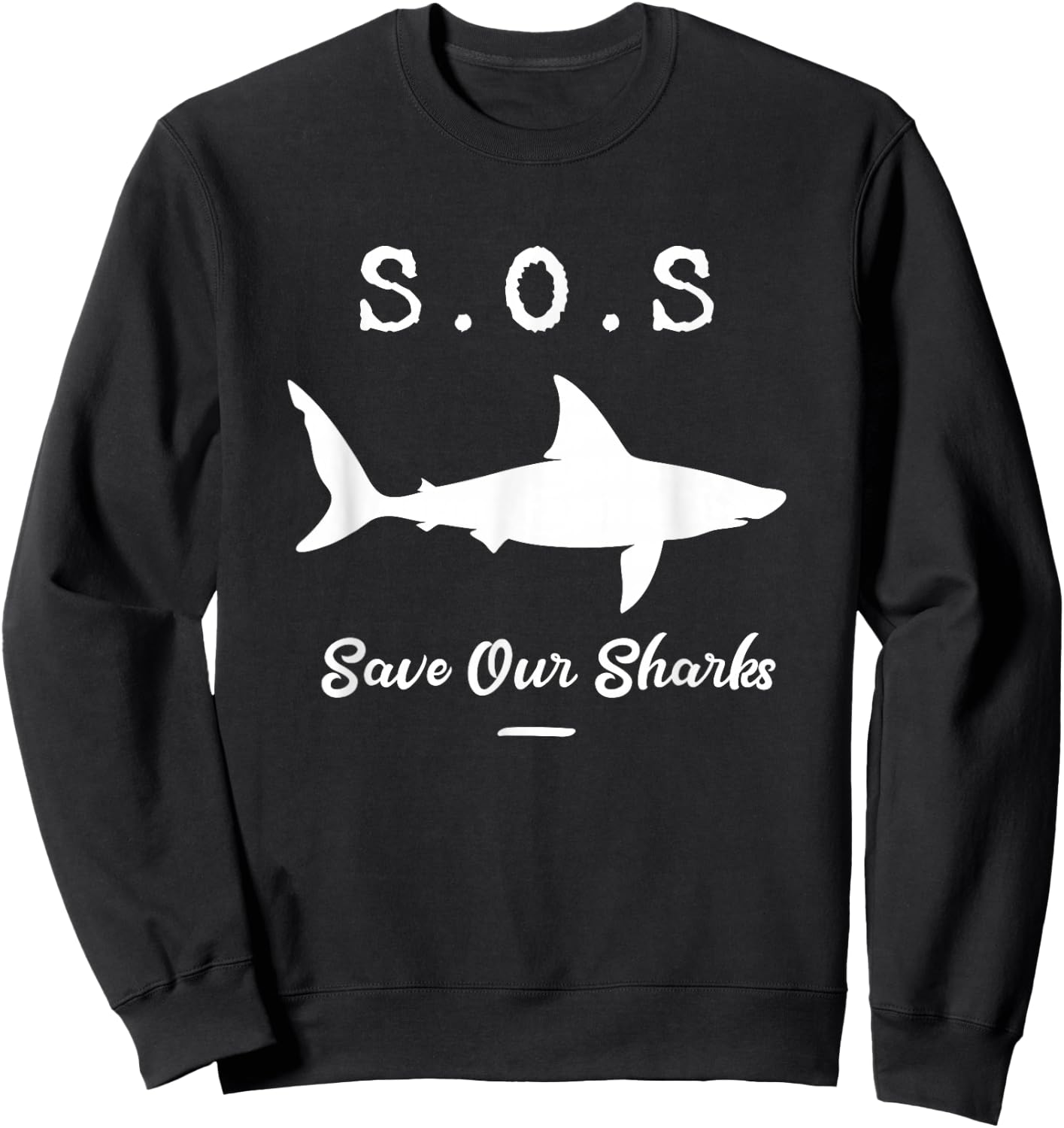 Save Our Sharks Gift Conservationists Animal Lovers Sweatshirt - Sweatshirt | Black