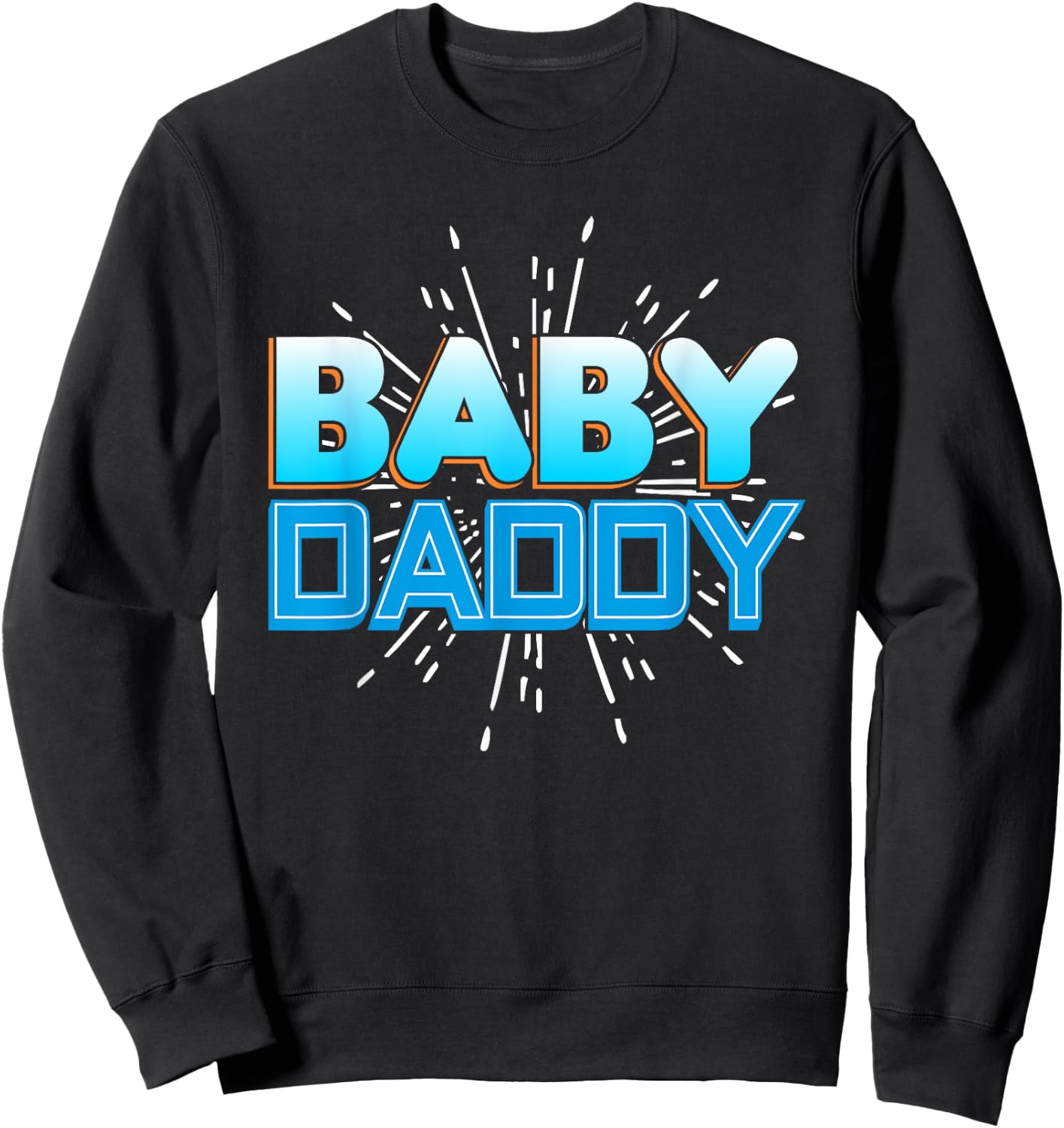 Funny Baby Daddy T Shirt - Funny Father's Day Gift Sweatshirt - Sweatshirt | Black