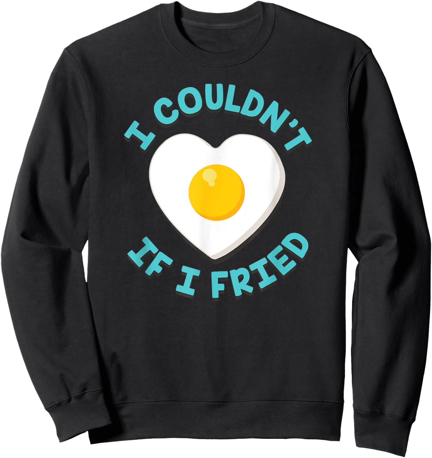 I Couldn't If I Fried Funny Matching Sweatshirt - Sweatshirt | Black