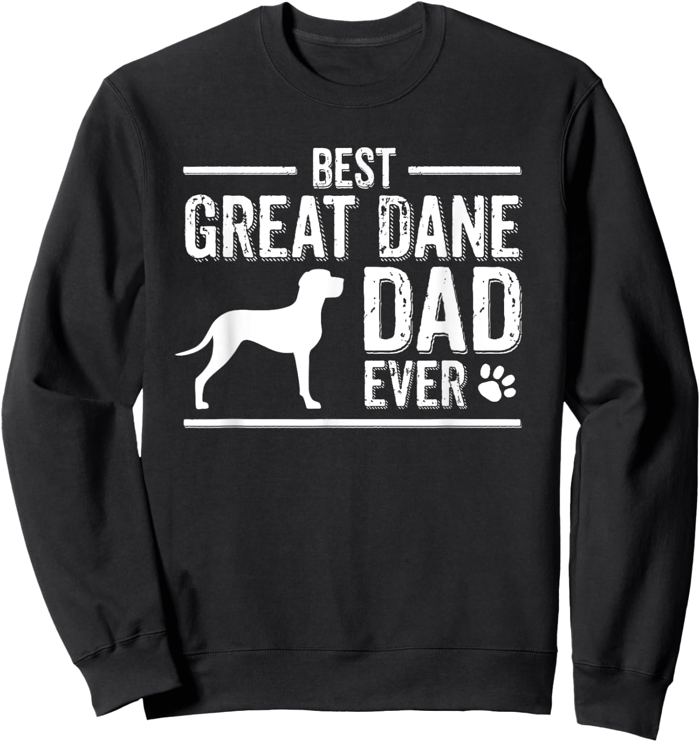 Great Dane Dad Best Dog Owner Ever Sweatshirt - Sweatshirt | Black