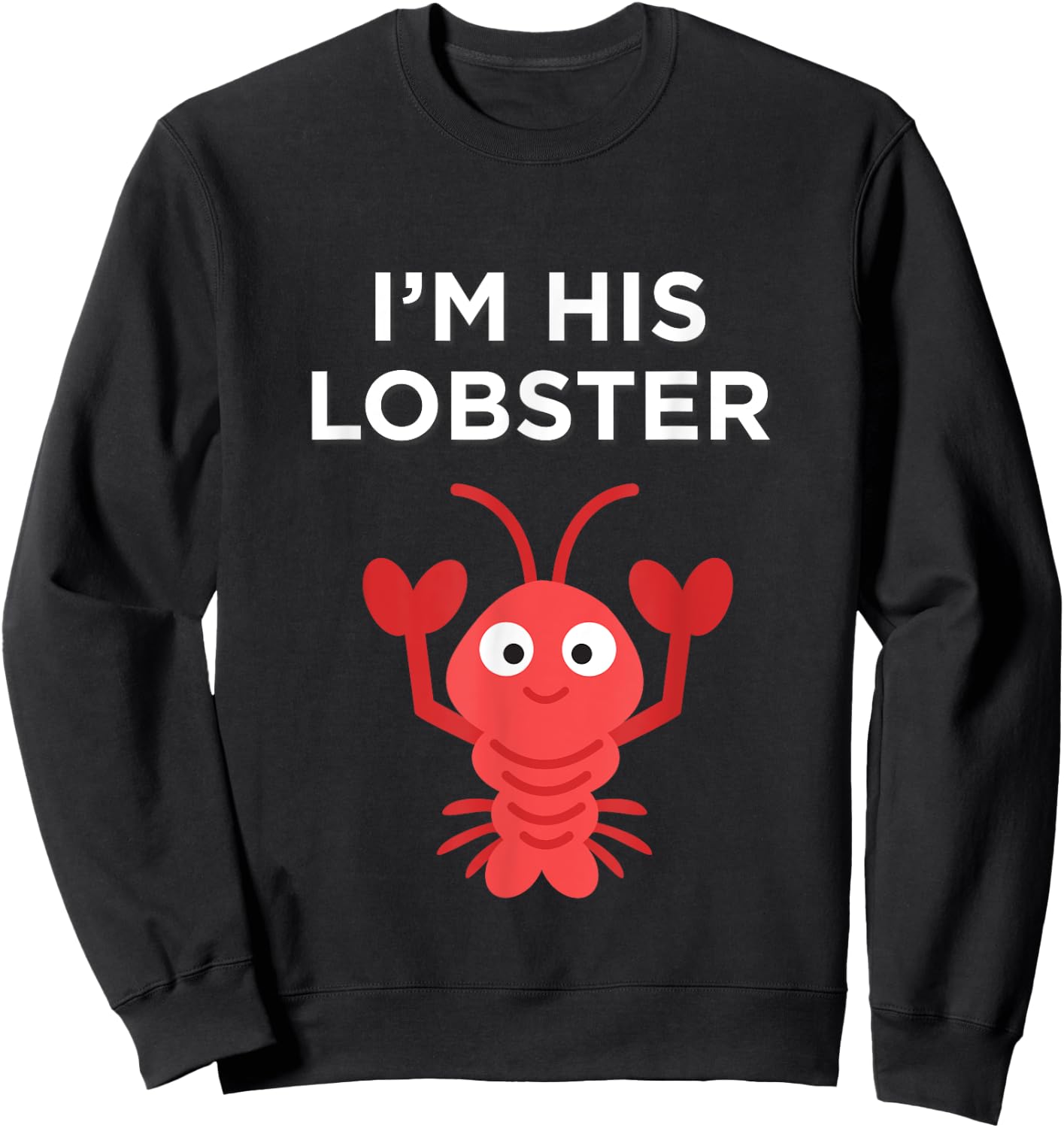 'I'm His Lobster' Cute character for friends and couples Sweatshirt - Sweatshirt | Black