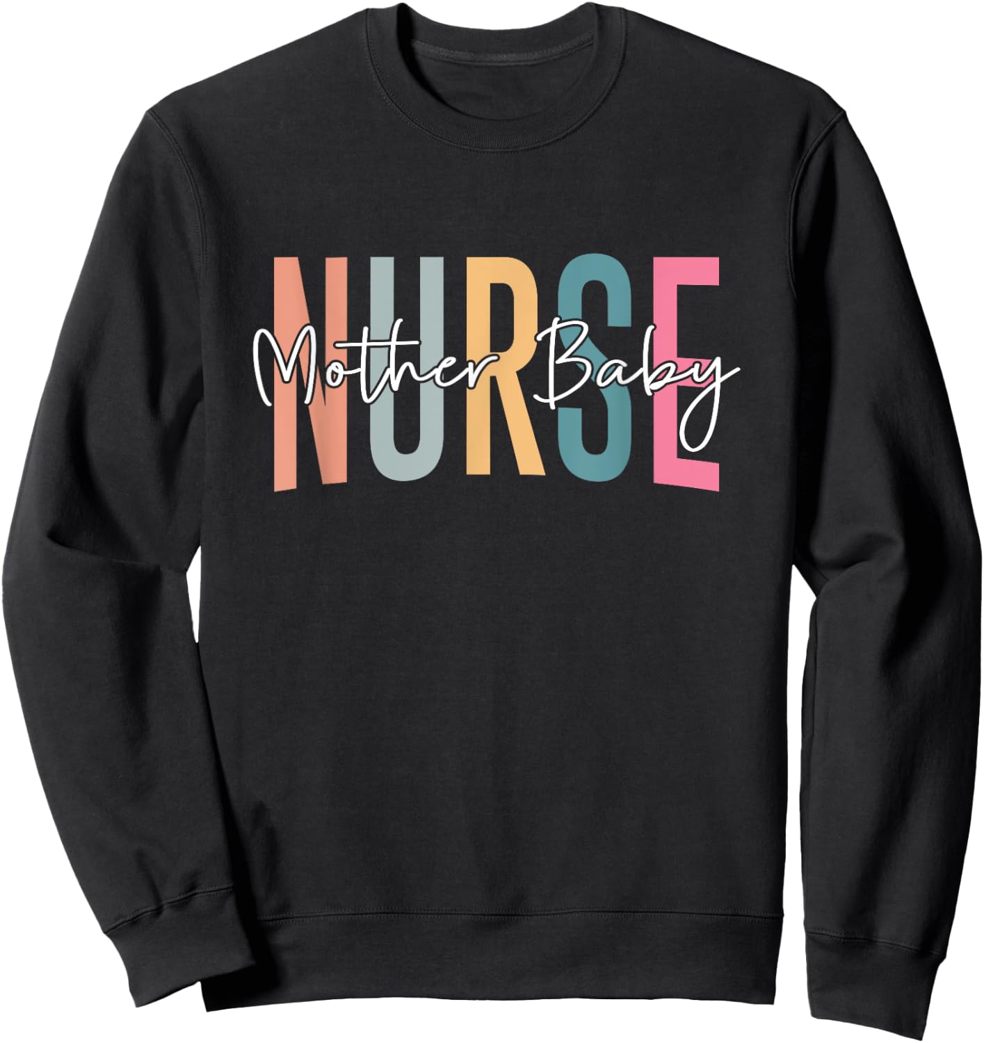 Mother Baby Nurse Postpartum Nurse Mom Baby Nurse Nursing Sweatshirt - Sweatshirt | Black