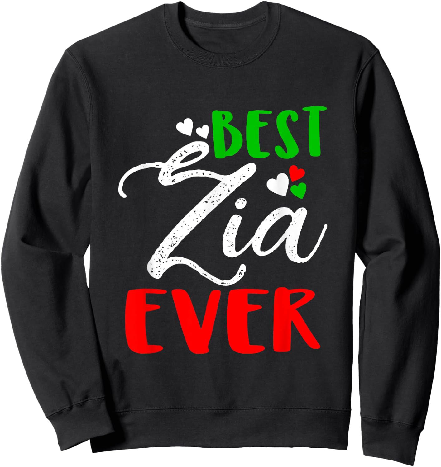 Best Zia Ever | Best Aunt Ever T shirt Sweatshirt - Sweatshirt | Black