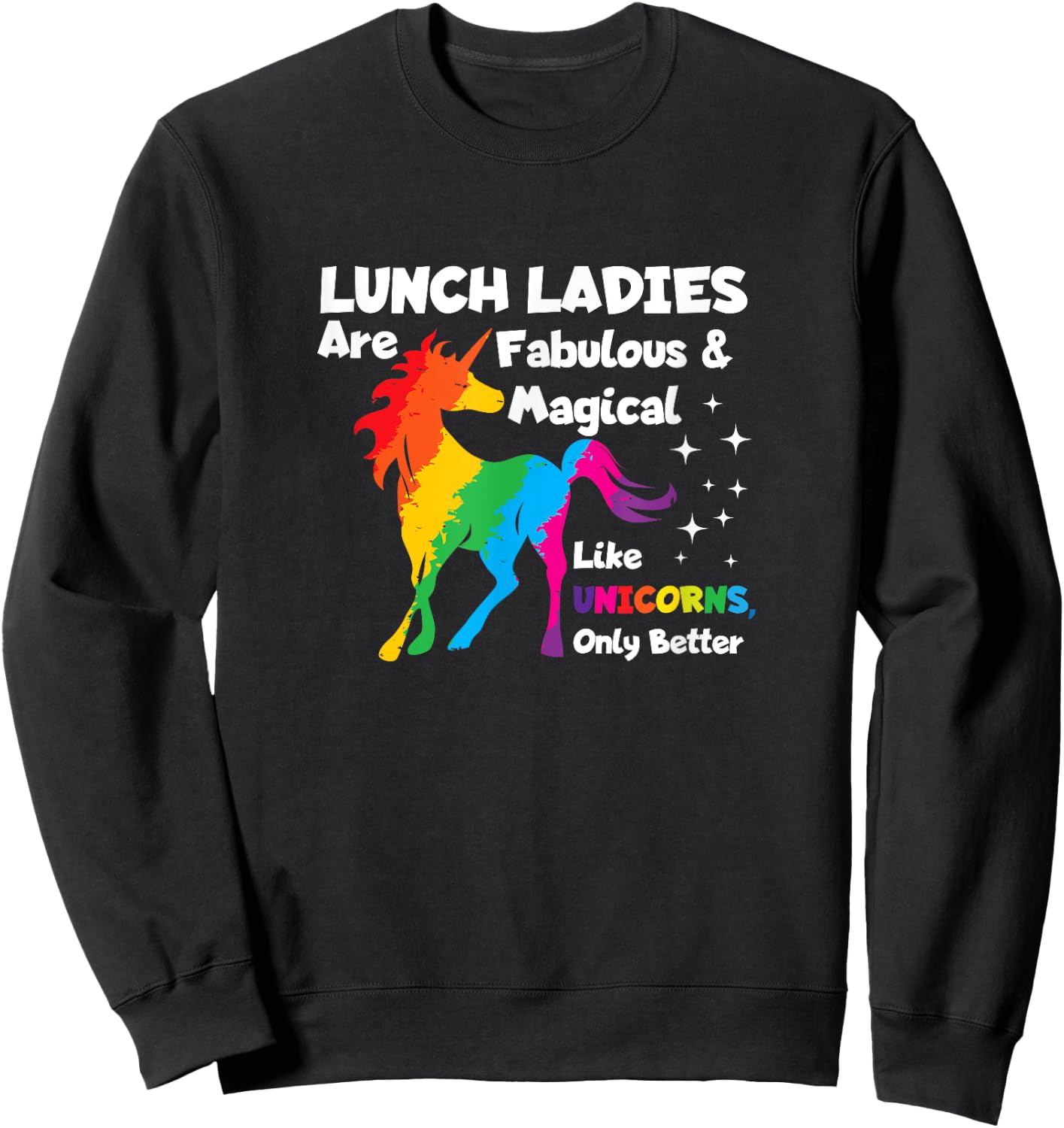 Lunch Ladies Are Fabuluos & Magical Unicorn Gift Sweatshirt - Sweatshirt | Black