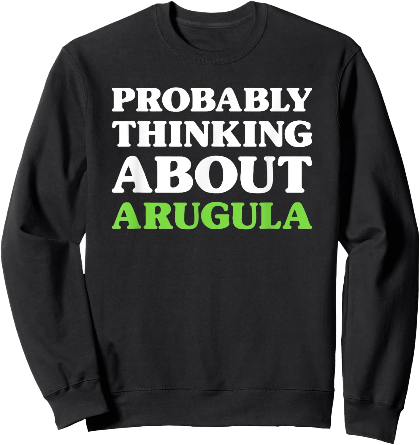 Arugula I Love Arugula Funny Food Sweatshirt - Sweatshirt | Black