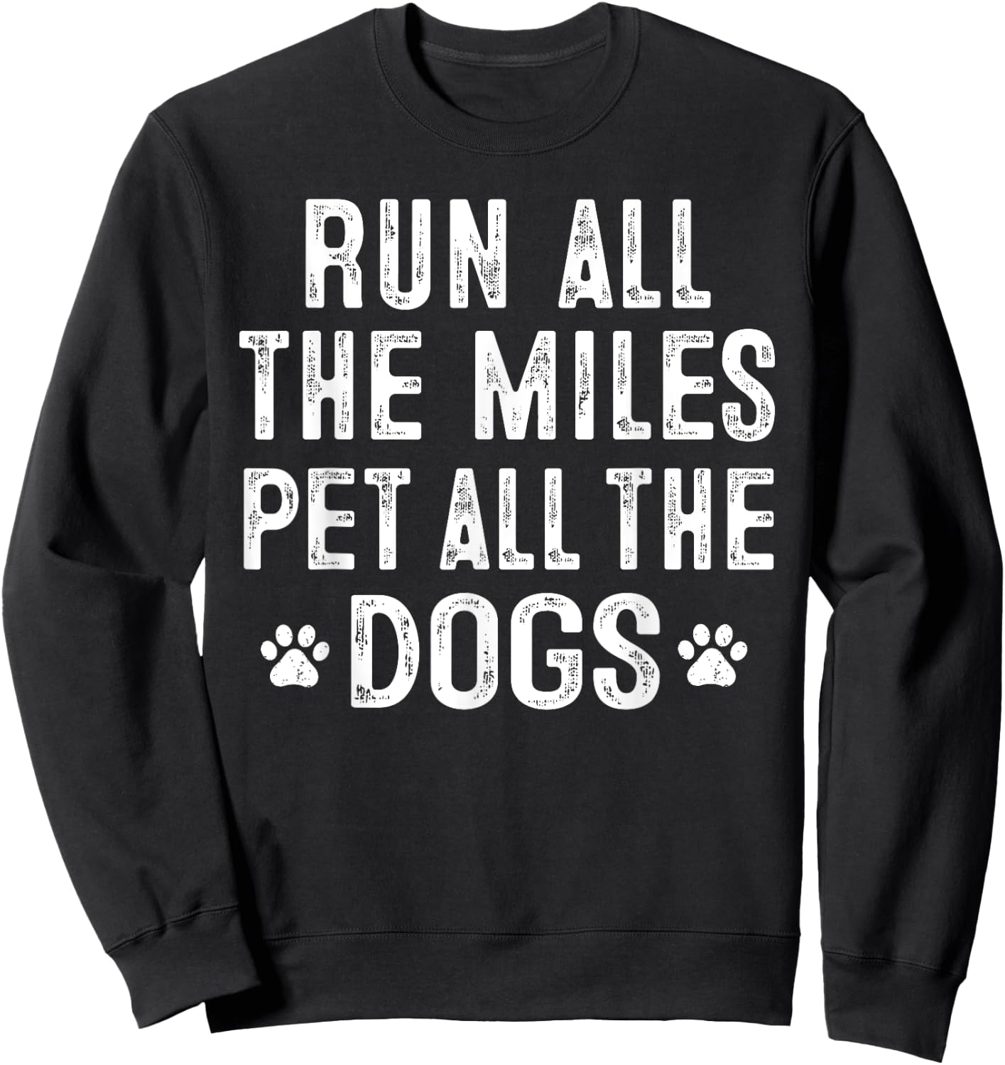 Run All The Miles Pet All The Dogs Runner Pet Lover Sweatshirt - Sweatshirt | Black