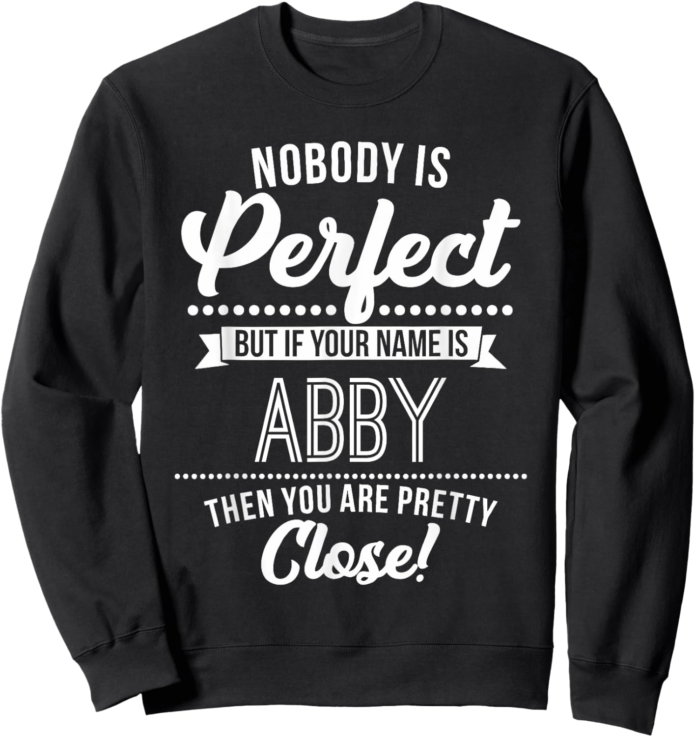 Abby named persons are almost perfect Abby T Shirt Sweatshirt - Sweatshirt | Black