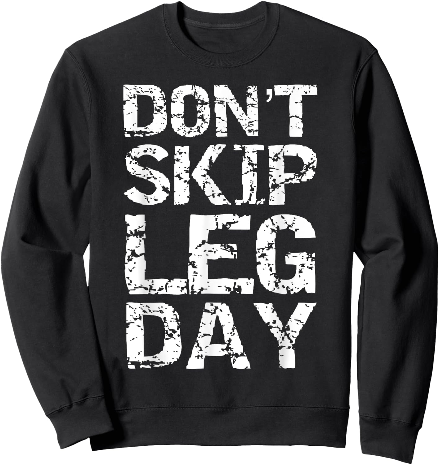 Don't Skip Leg Day Shirt Funny Squats Squatting Sweatshirt - Sweatshirt | Black