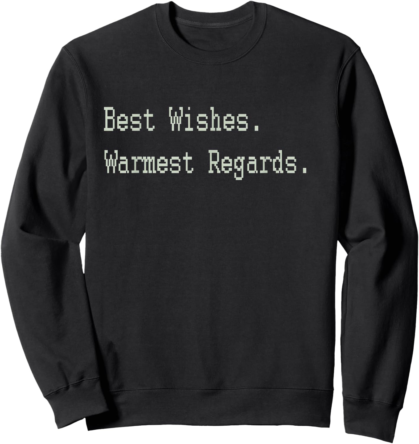 Best Wishes Warmest Regards Sweatshirt - Sweatshirt | Black