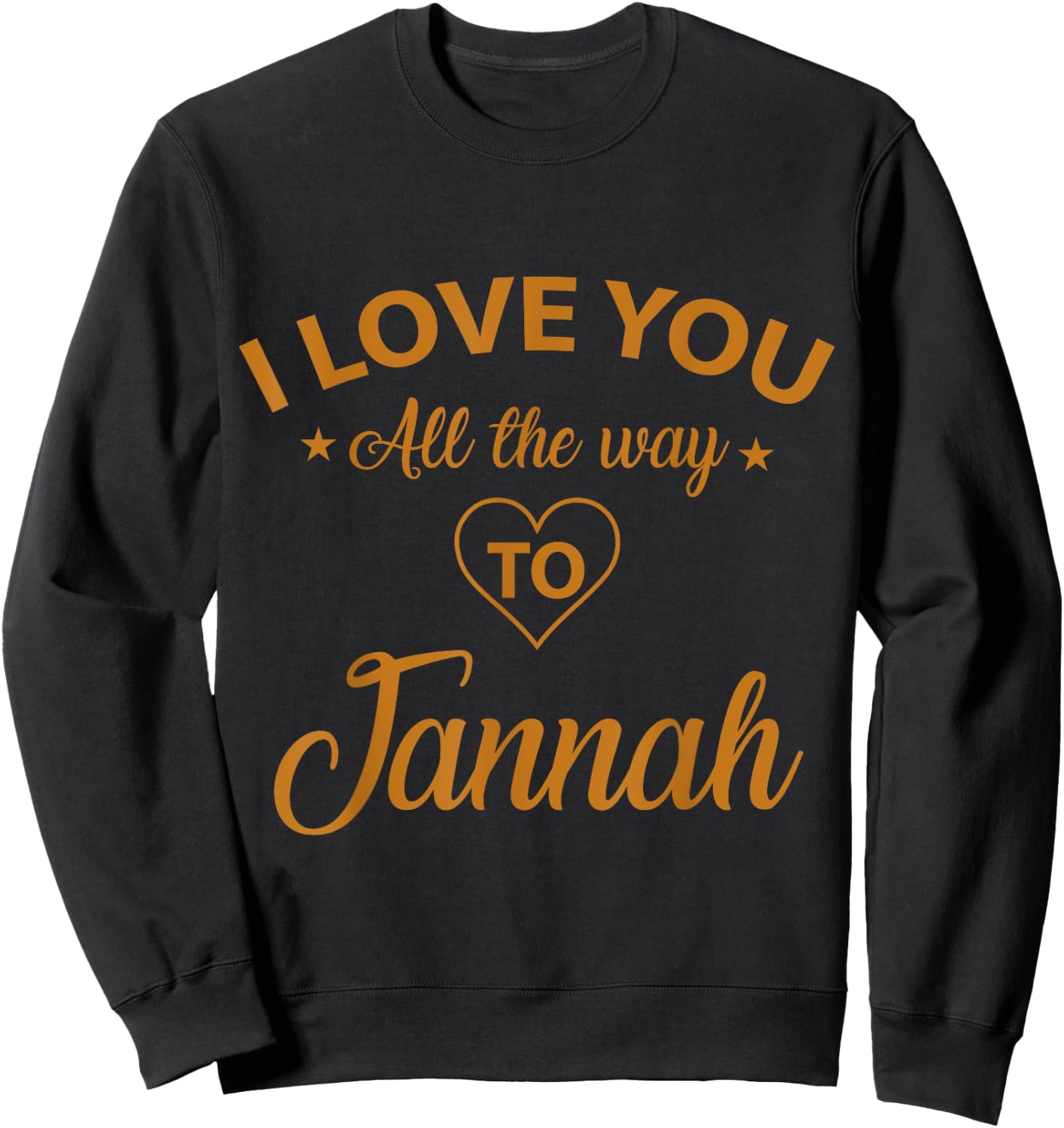 I love you all the way to Jannah Sweatshirt - Sweatshirt | Black