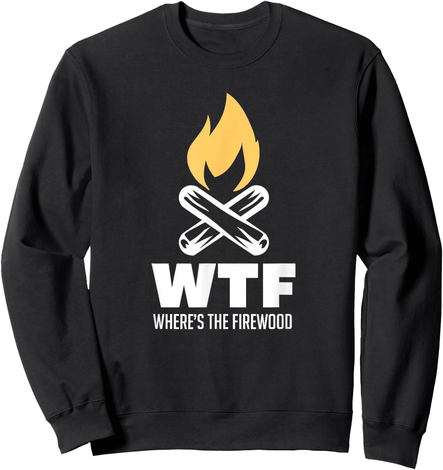 Wheres The Firewood WTF For A Camper Gift Sweatshirt - Sweatshirt | Black