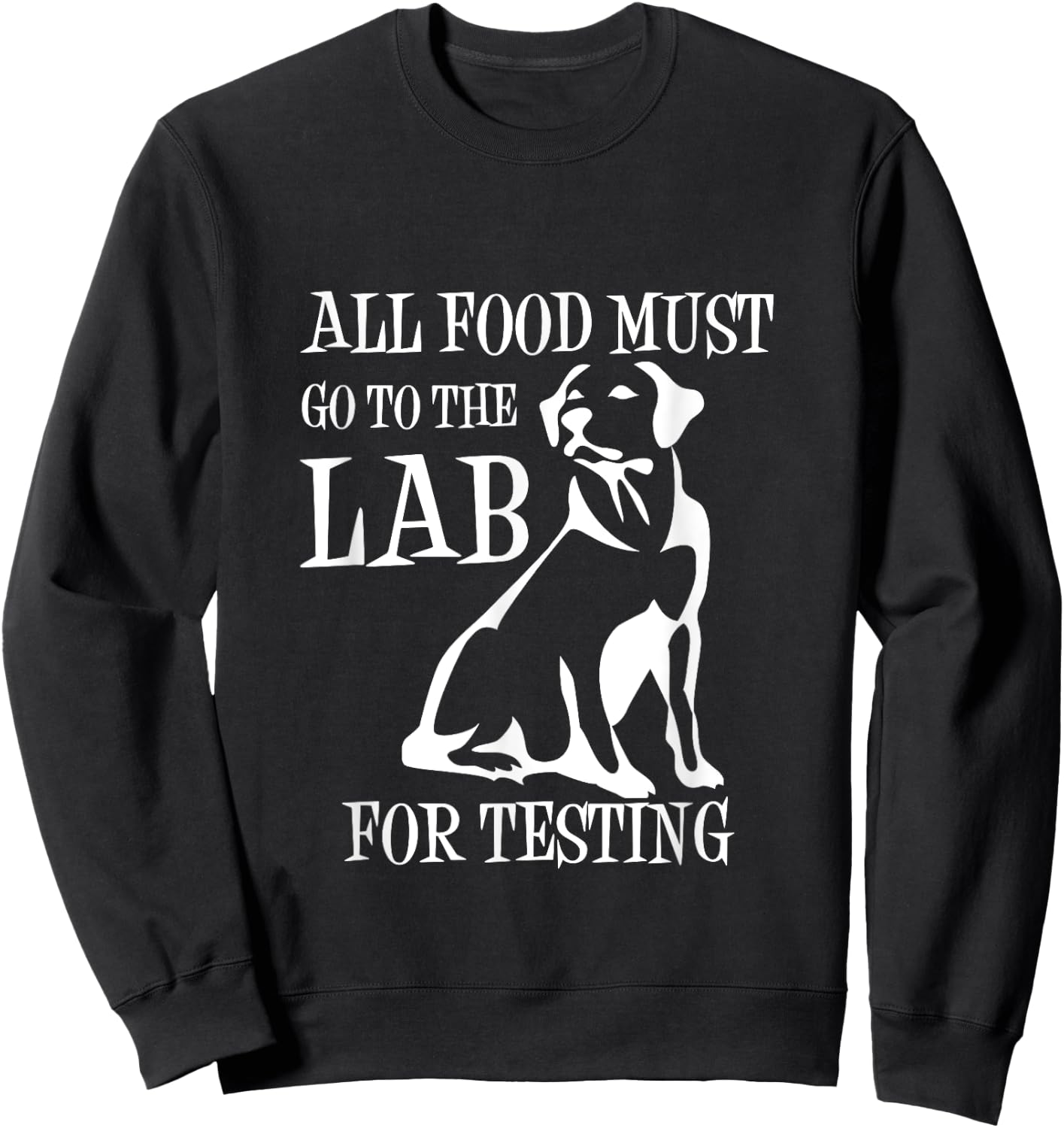 All Food Must Go To The Lab For Testing | Cute Doggie Sweatshirt - Sweatshirt | Black