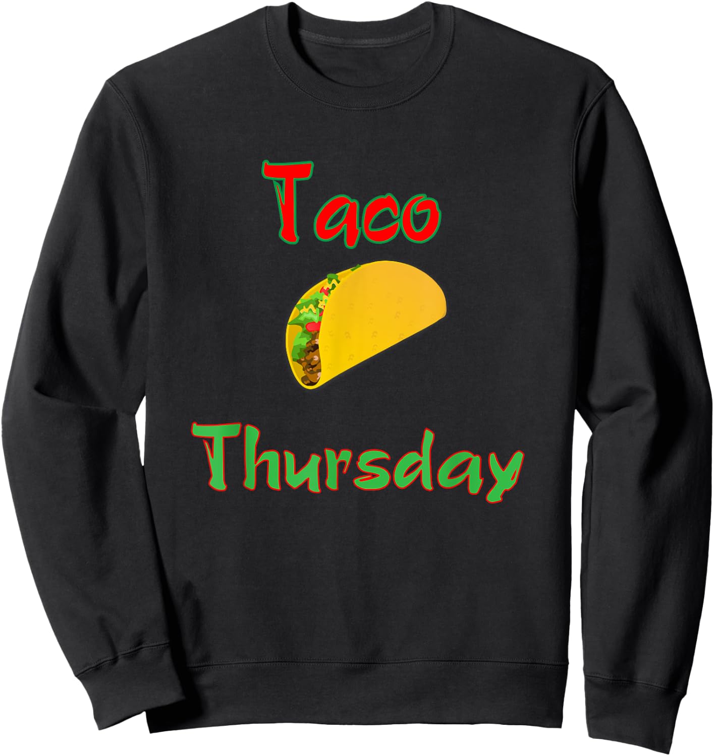 Taco Thursday Everyday Is Taco Day Gift Men Women Kids Sweatshirt - Sweatshirt | Black