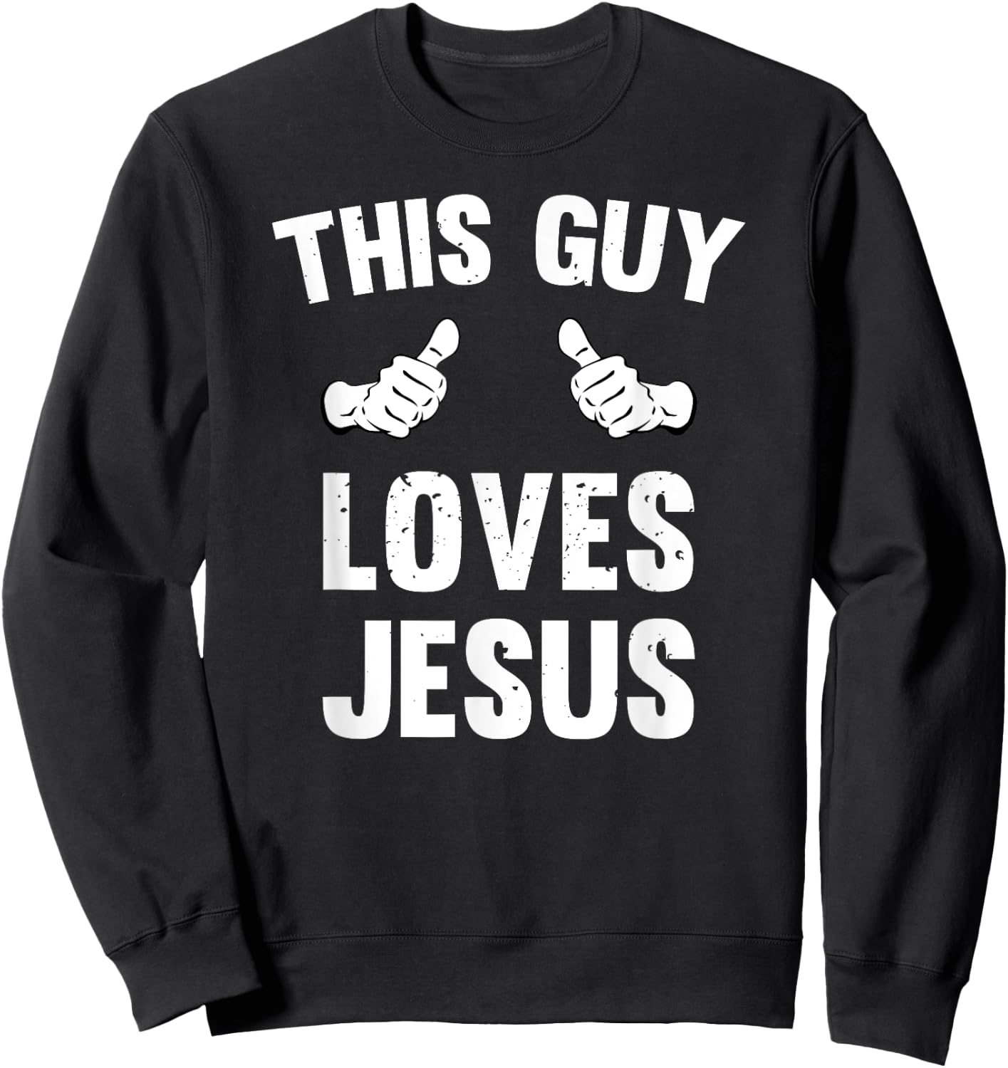 This Guy Loves Jesus Funny Distressed Christianity Sweatshirt - Sweatshirt | Black