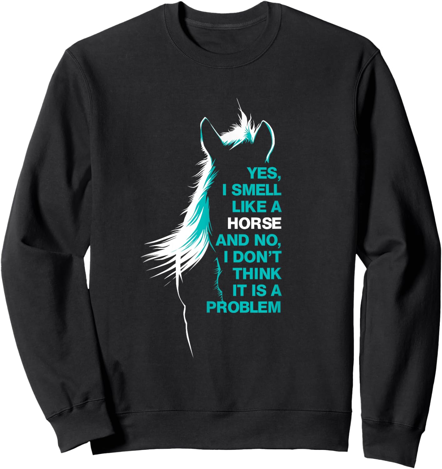 Yes I Smell Like A Horse Sweatshirt - Sweatshirt | Black