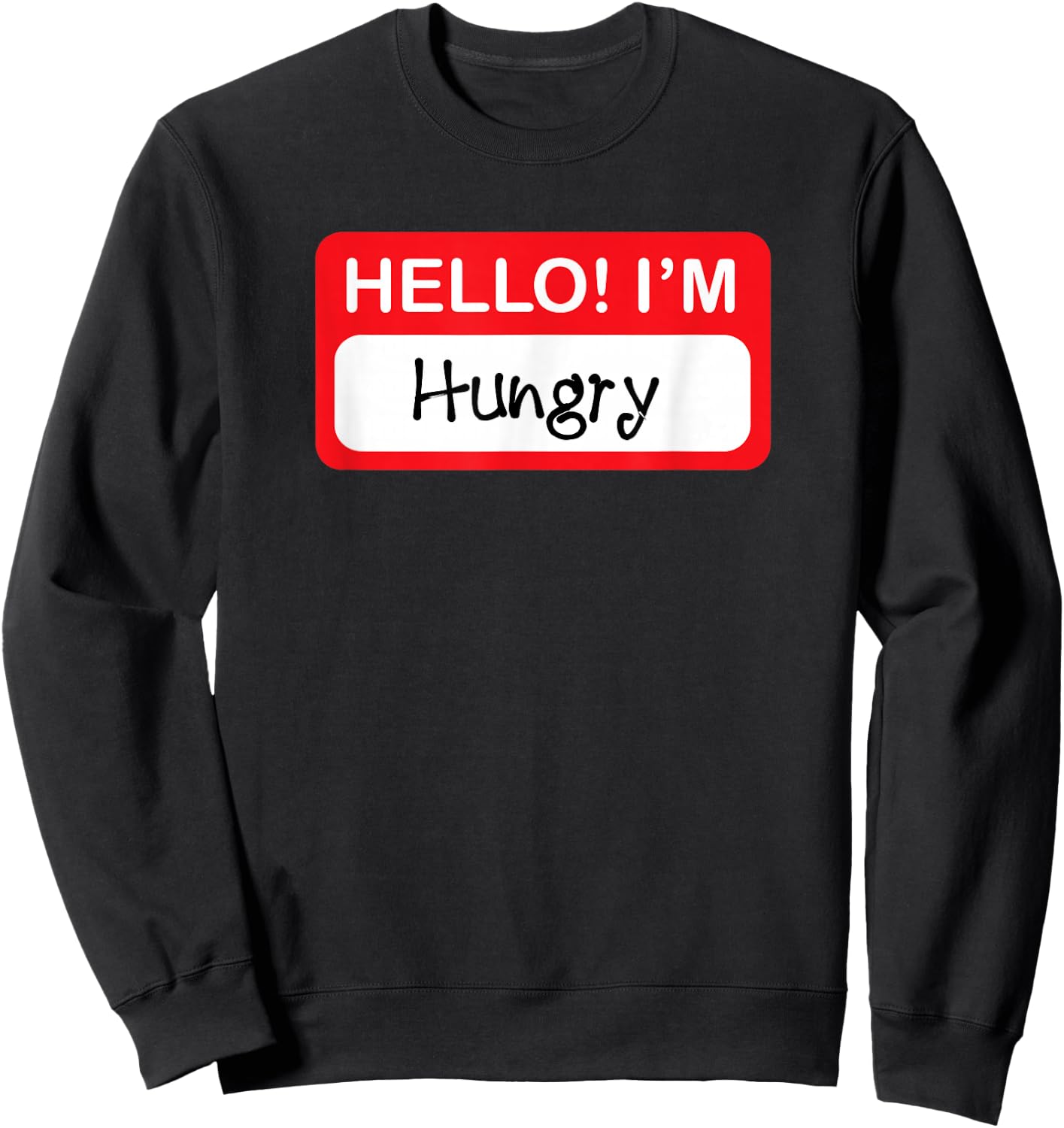 Hello I'm Hungry - Funny Food Lover Sweatshirt - Sweatshirt | Black