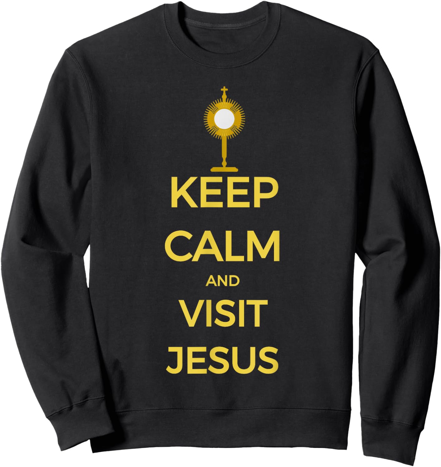 Keep Calm and Visit Jesus Catholic Adoration Sweatshirt - Sweatshirt | Black