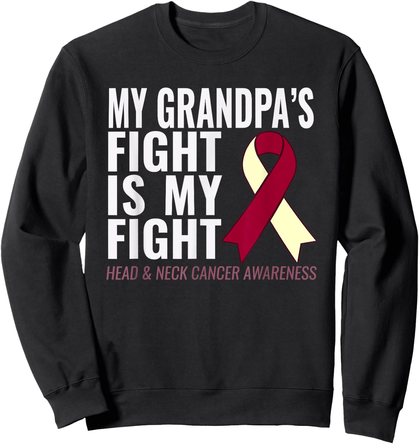 Head and Neck Cancer : My Grandpa's Fight is My Fight Sweatshirt - Sweatshirt | Black