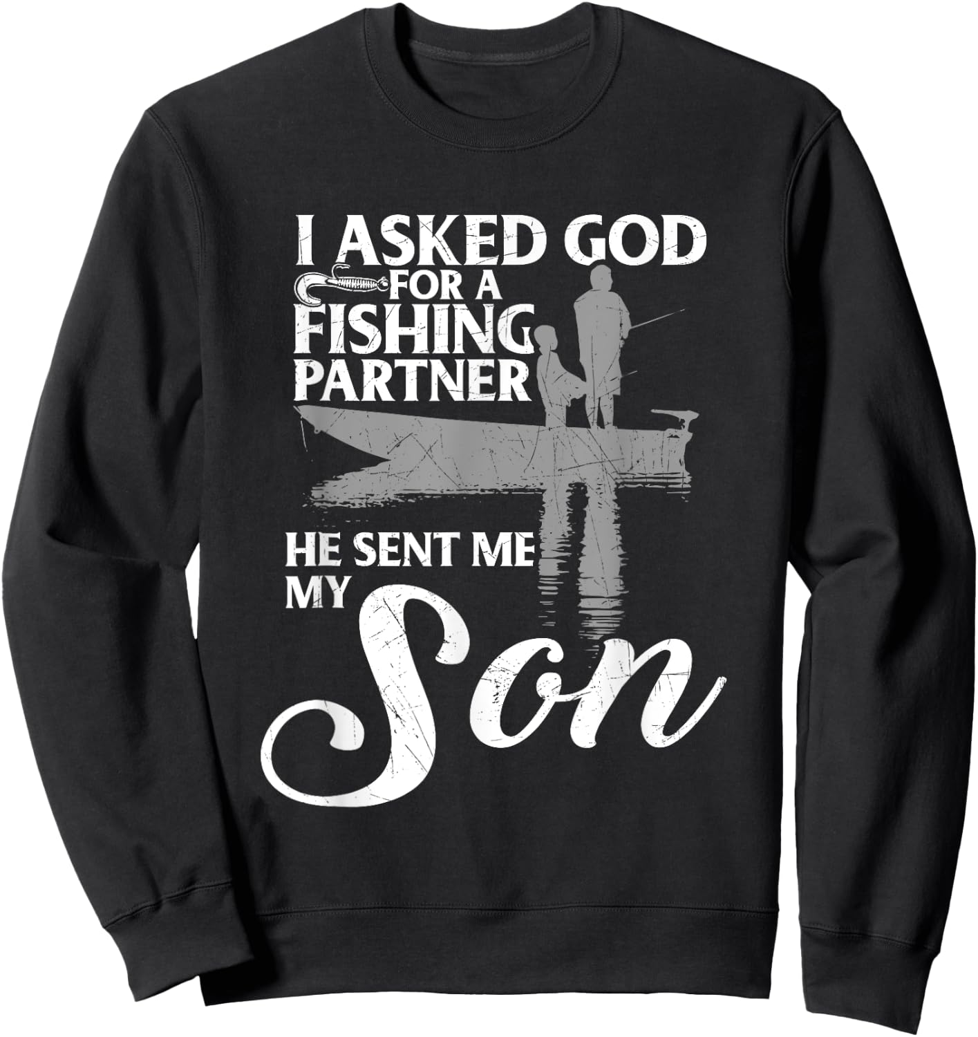 I Asked God For My Fishing Partner Father Son Sweatshirt - Sweatshirt | Black