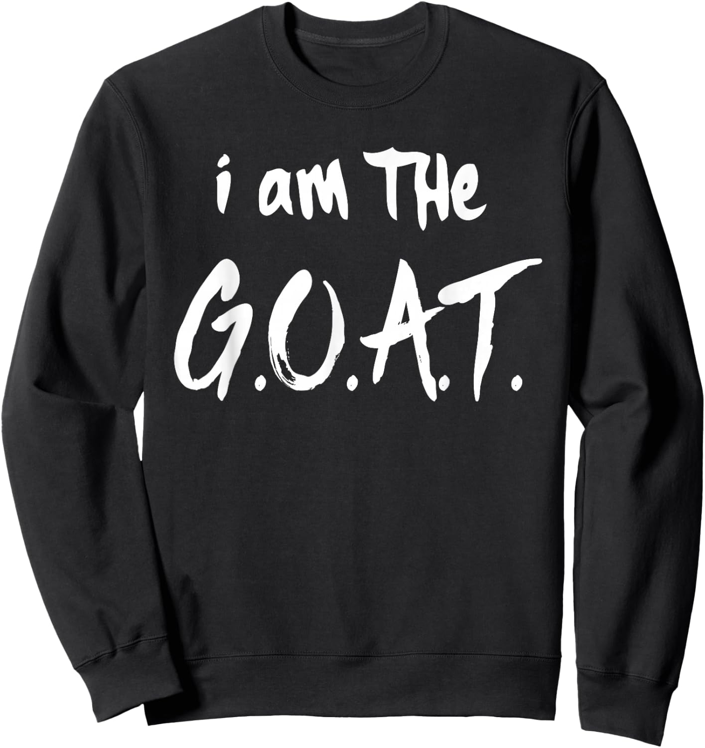 I Am The GOAT Shirt for Back to School Sweatshirt - Sweatshirt | Black