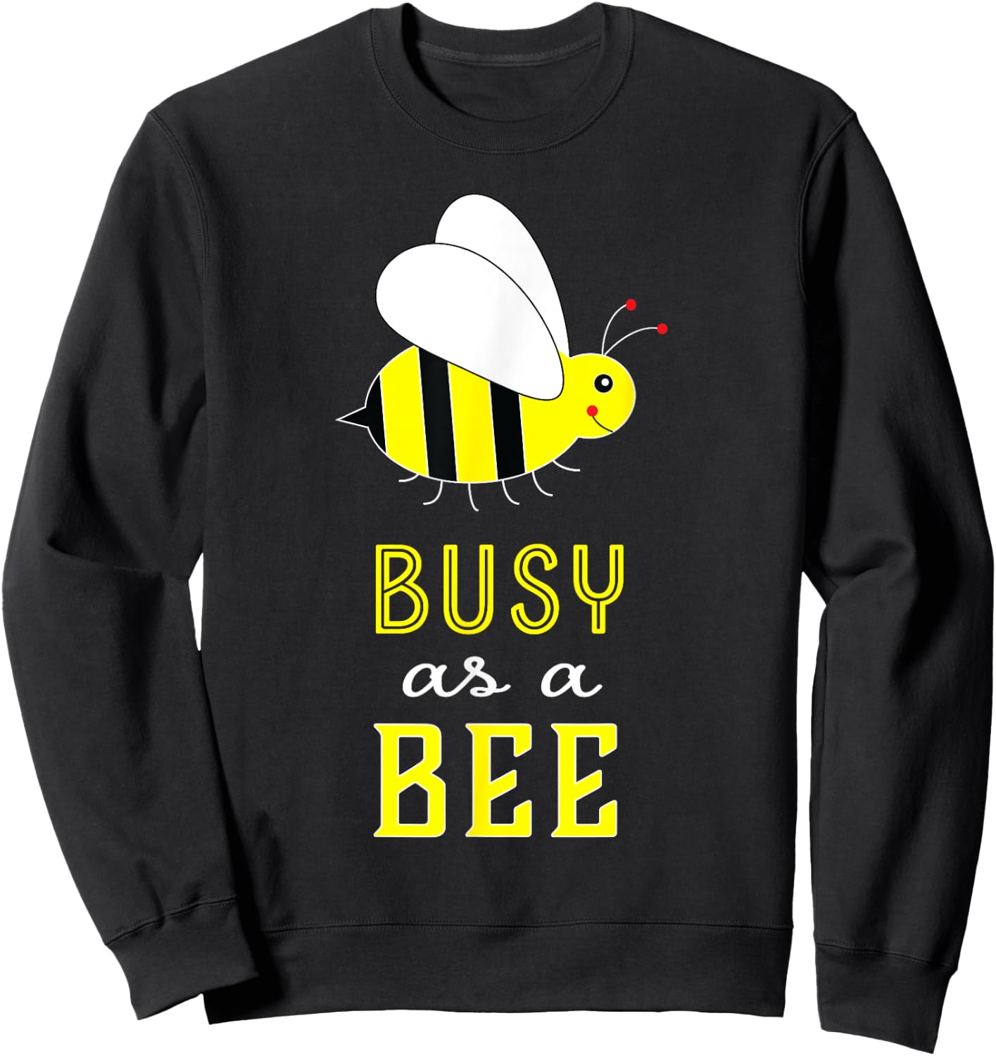 Busy as a Bee Cute Sweatshirt - Sweatshirt | Black