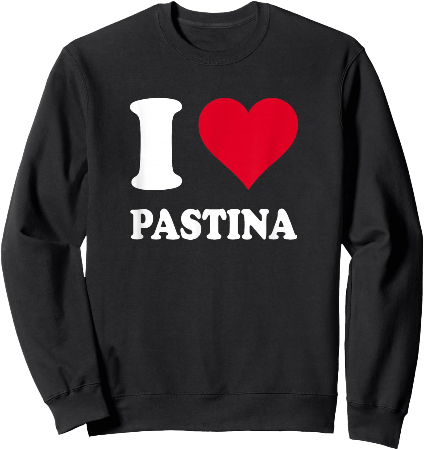 I Love Pastina Sweatshirt - Sweatshirt | Black