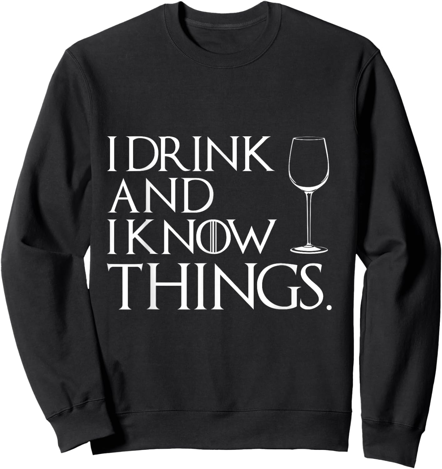 I Drink An I Know Things Cosplay Shirt Sweatshirt - Sweatshirt | Black