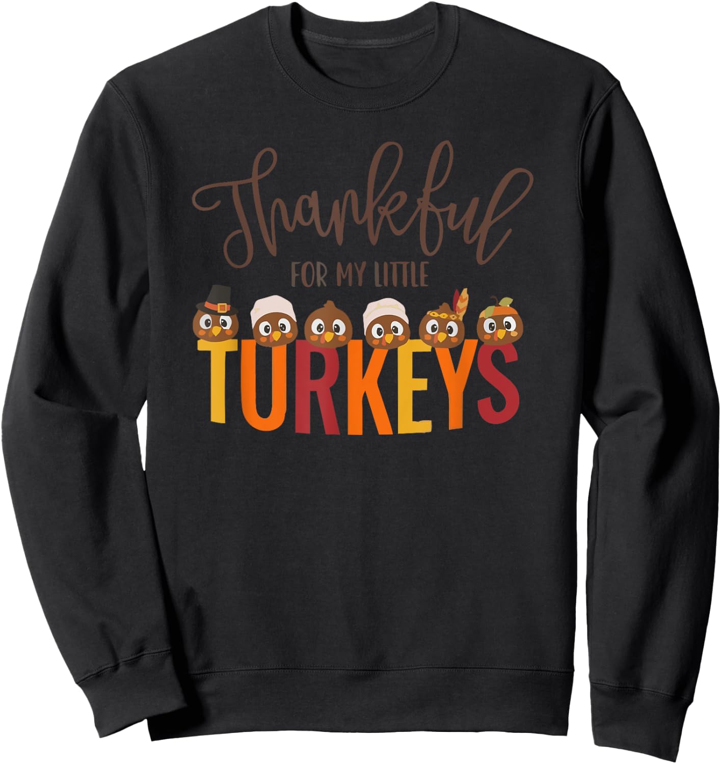 Thankful for My Little Turkeys | Thanksgiving Sweatshirt - Sweatshirt | Black